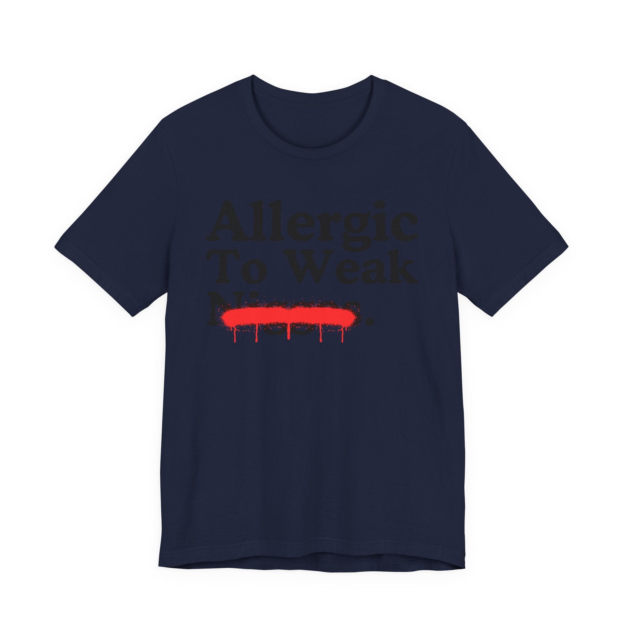 Allergic To Weaak Niggas — Sarcastic Statement T-Shirt