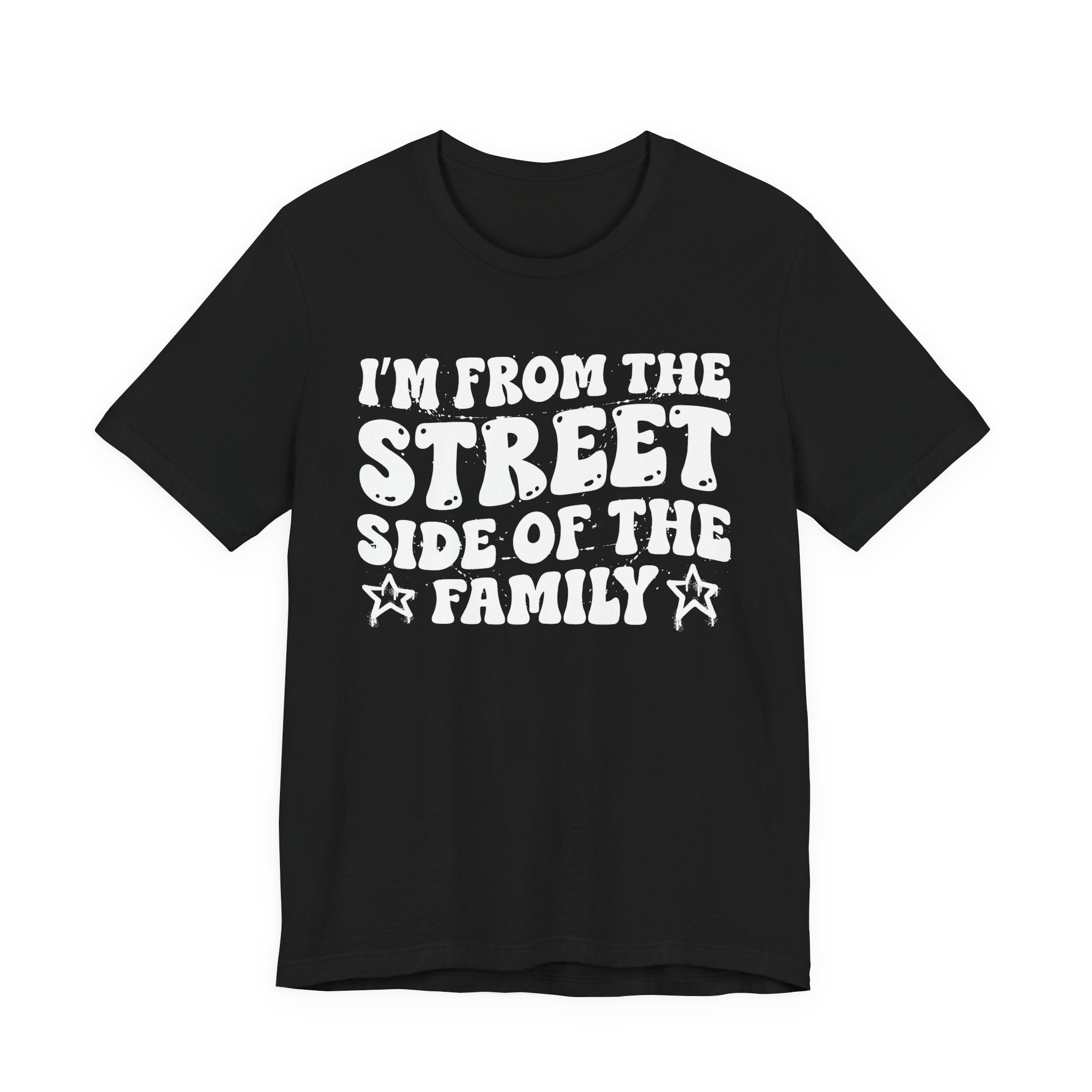 I'm From The Street Side of the Family — Funny Family Pride T-Shirt