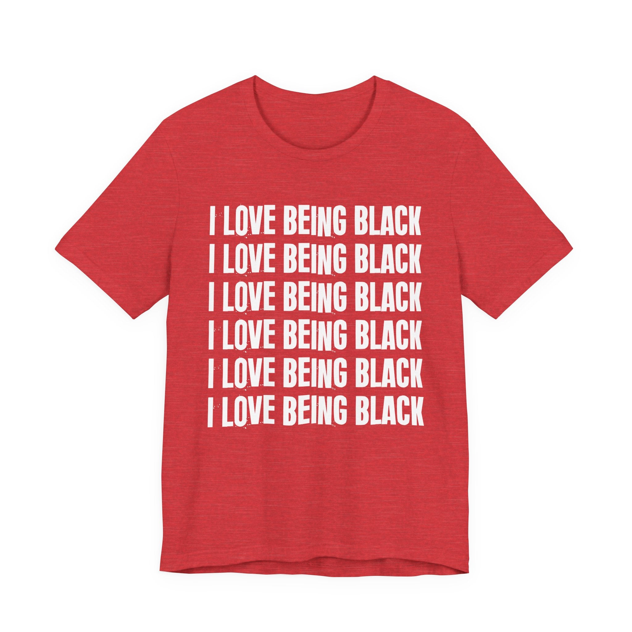 I Love Being Black — Black Pride T-Shirt