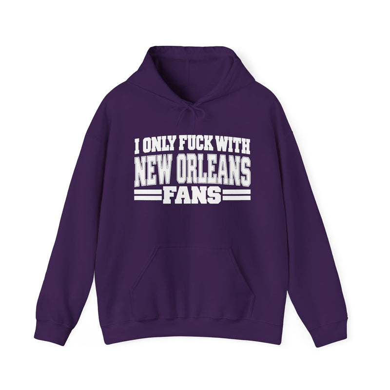Hoodie with bold bubble lettering reading "I ONLY FUCK WITH NEW ORLEANS FANS", front flat-lay view.