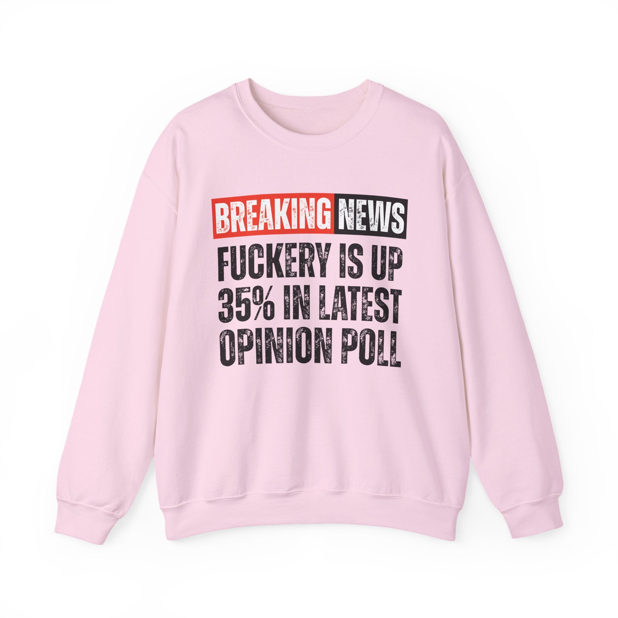 Breaking News: Fuckery Is Up 35% In Latest Opinion Poll － Funny News Alert Sweatshirt
