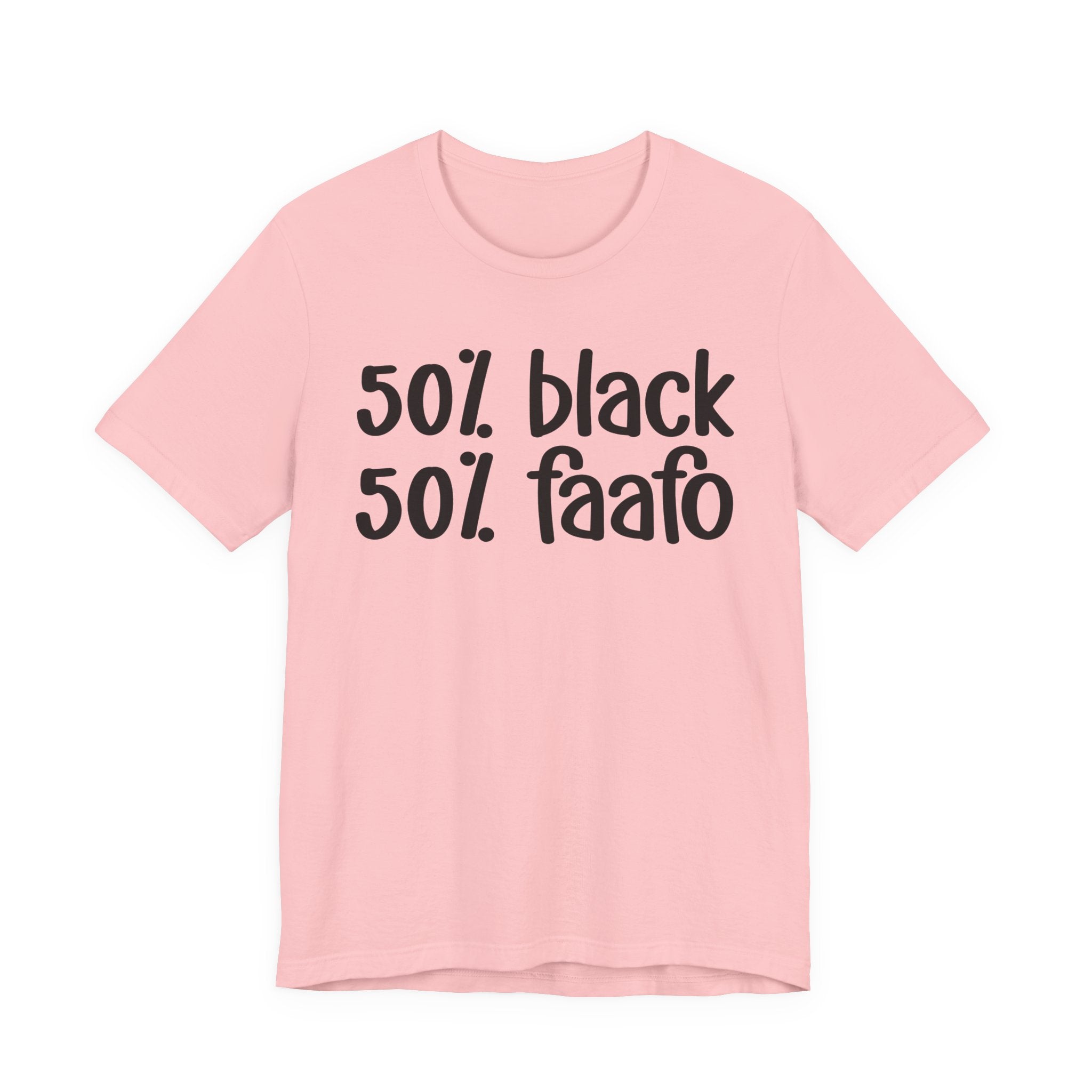 50% Black 50% FAAFO - T-Shirt
