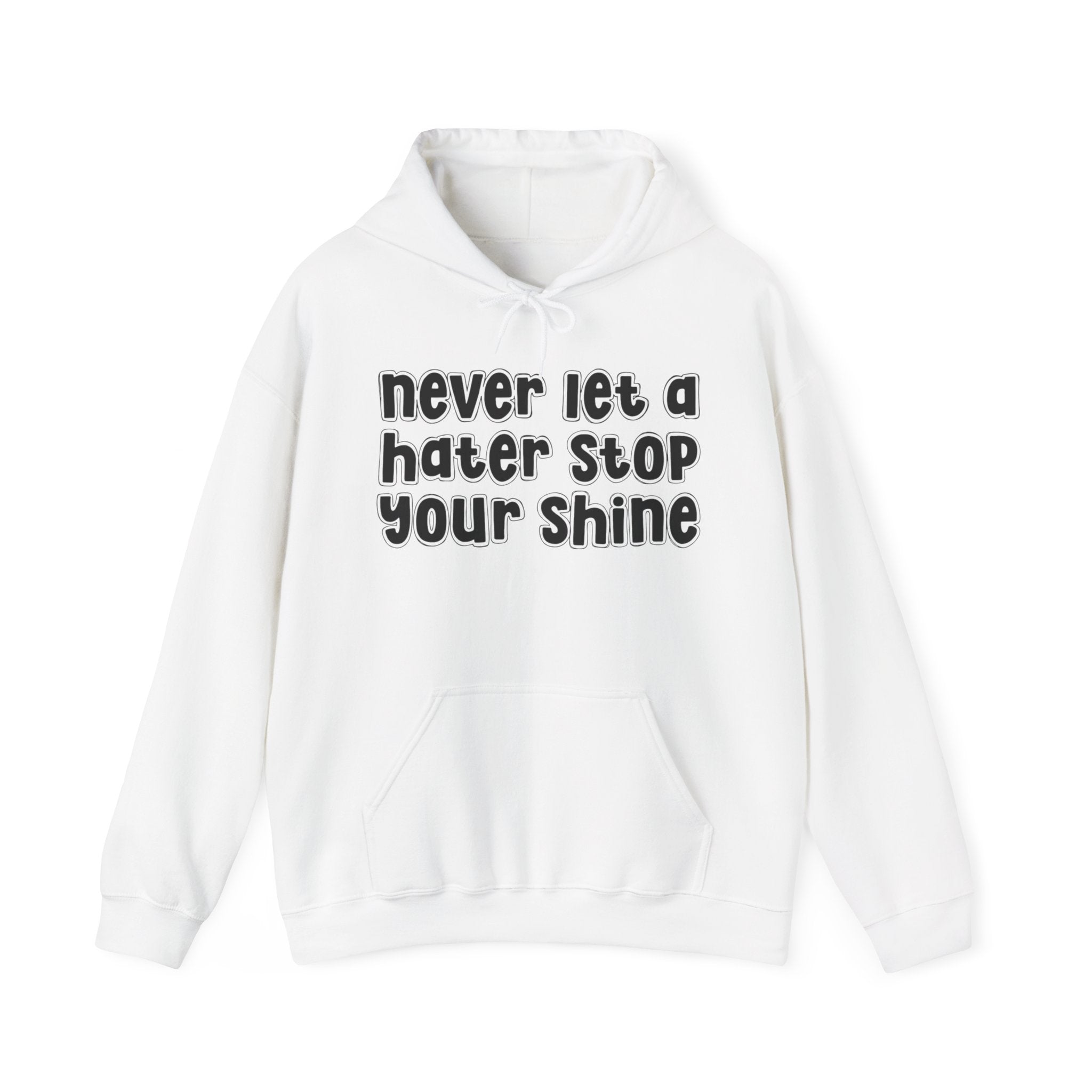 Never Let A Hater Stop Your Shine －Motivation Hoodie
