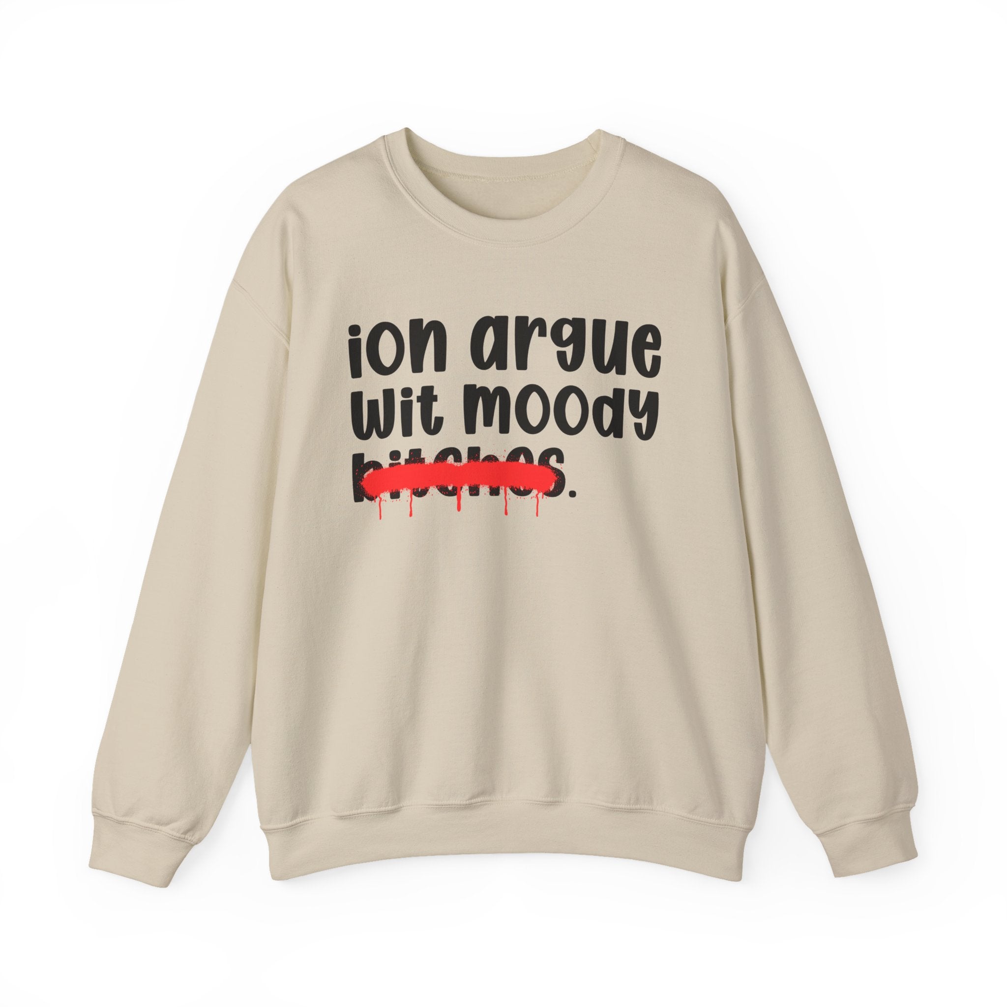 ION (I Don't) Argue Wit Moody Bitches — Funny...