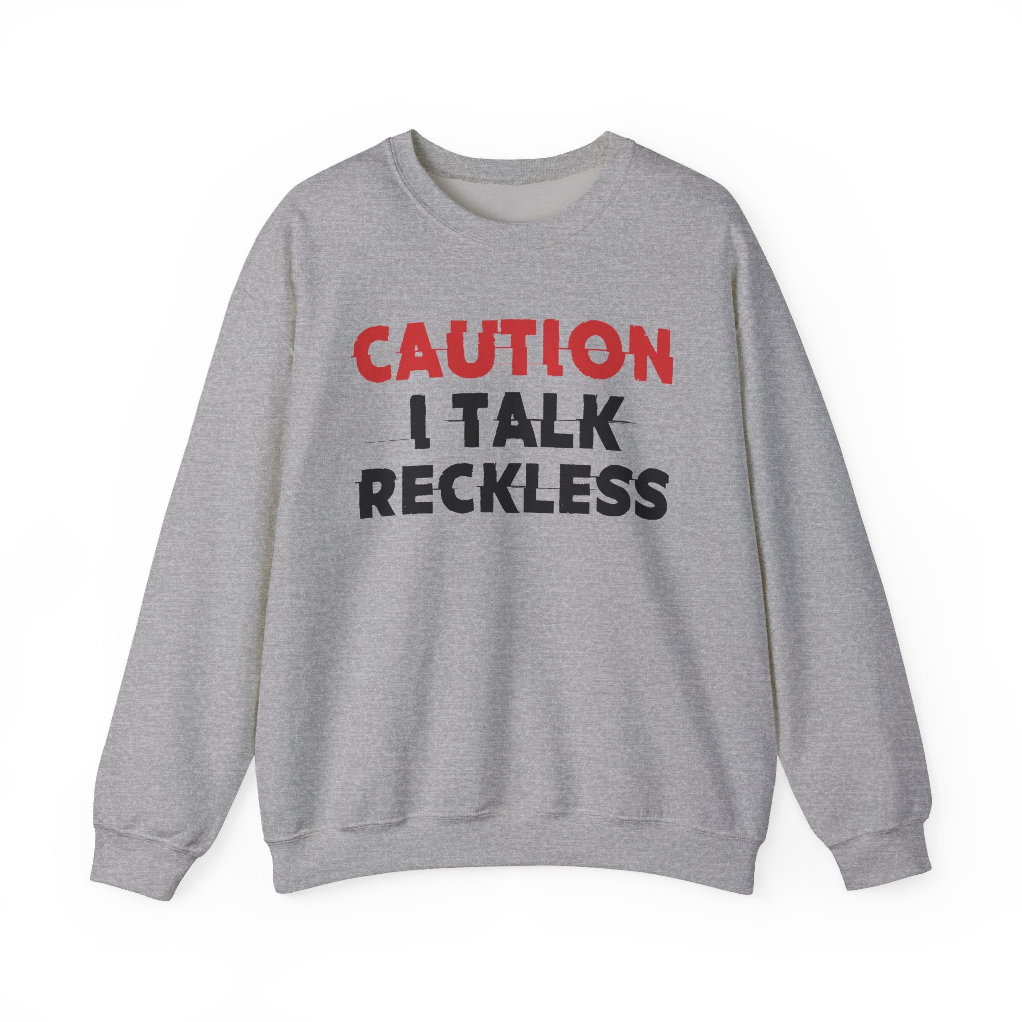 Caution I Talk Reckless - Bold Graphic Statement Sweatshirt