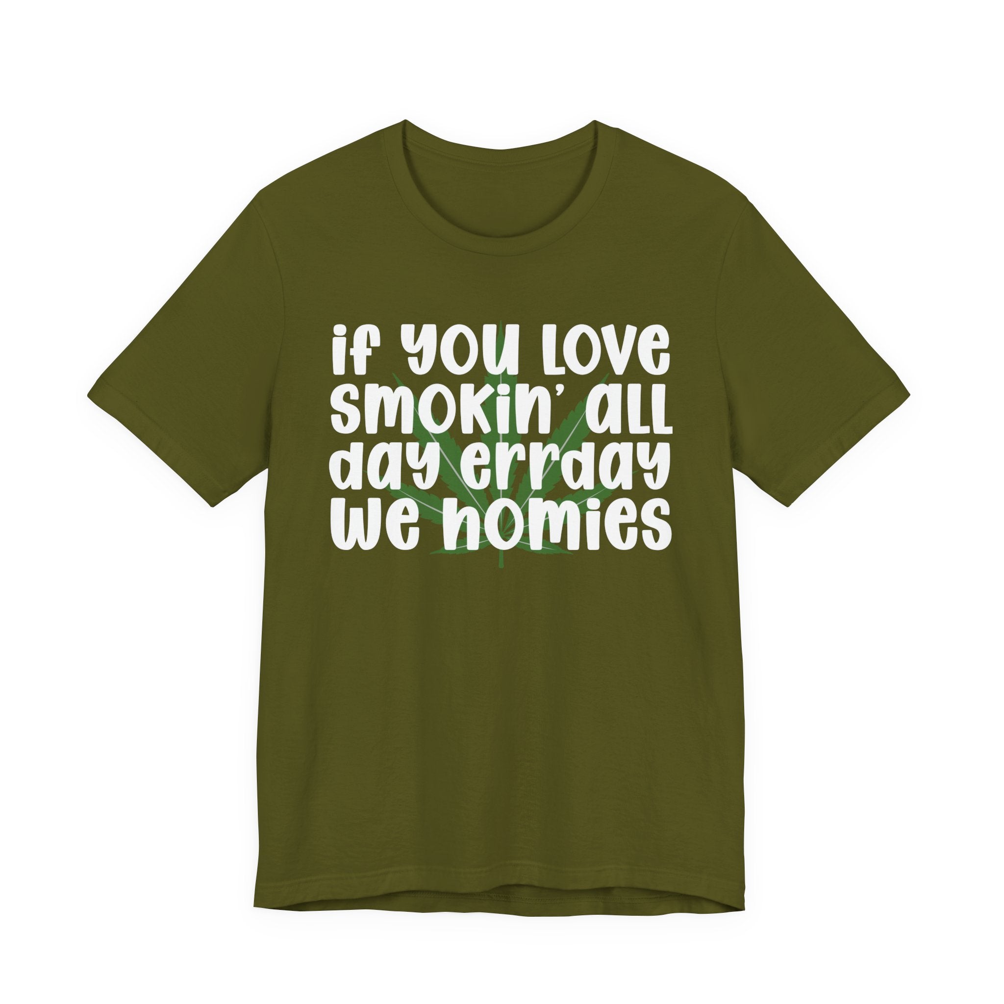 If You Love Smokin' All Day  Err'day We Homies - Reggaeton Fan T-Shirt