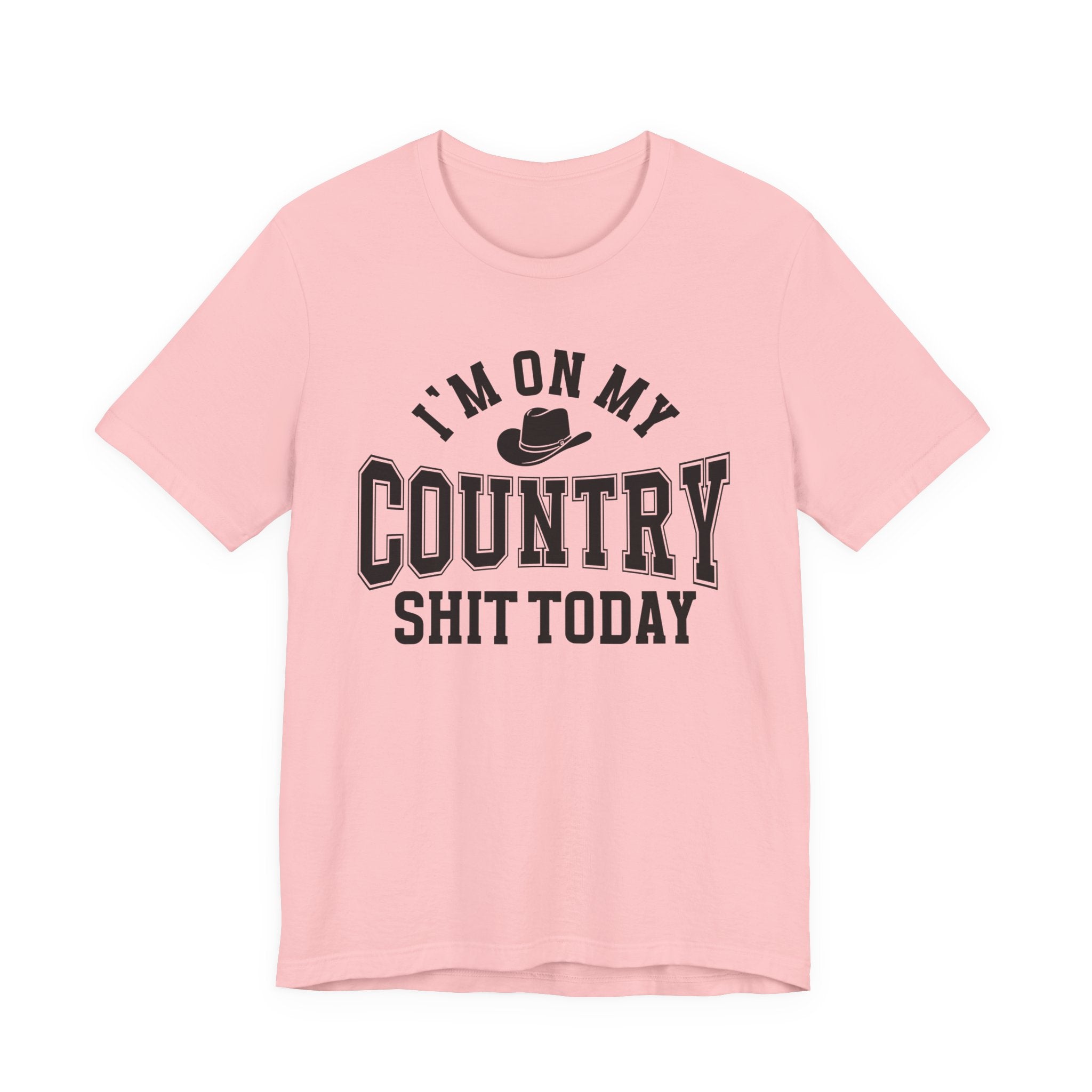 I'm On My Country Shit Today - T-shirt