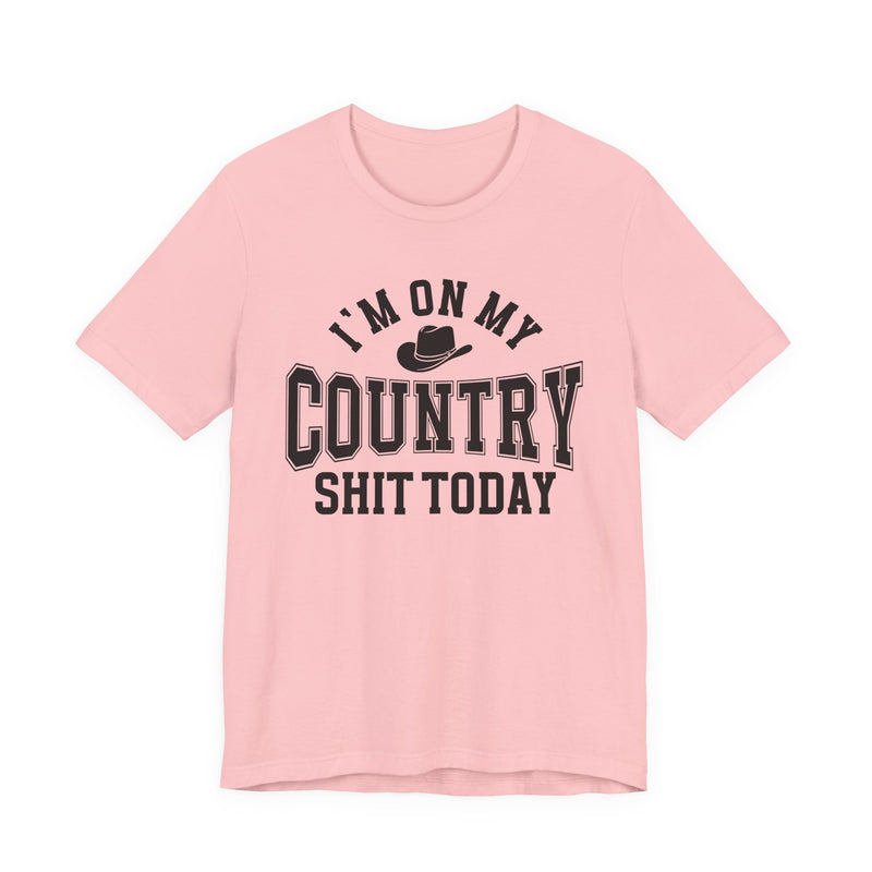 I'm On My Country Shit Today — T-Shirt