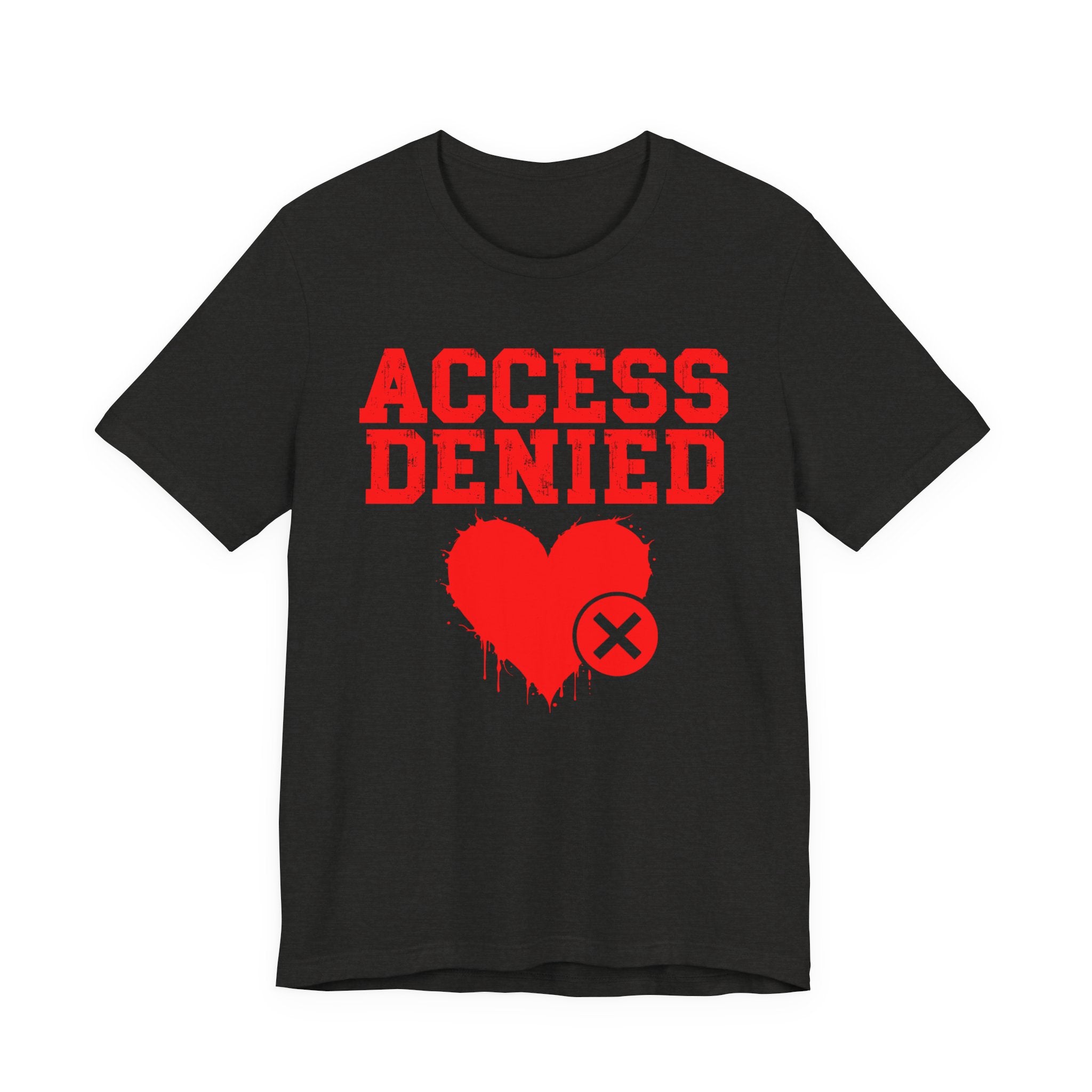 Access Denied Heart Tee — Funny Rejected Love Graphic T-Shirt