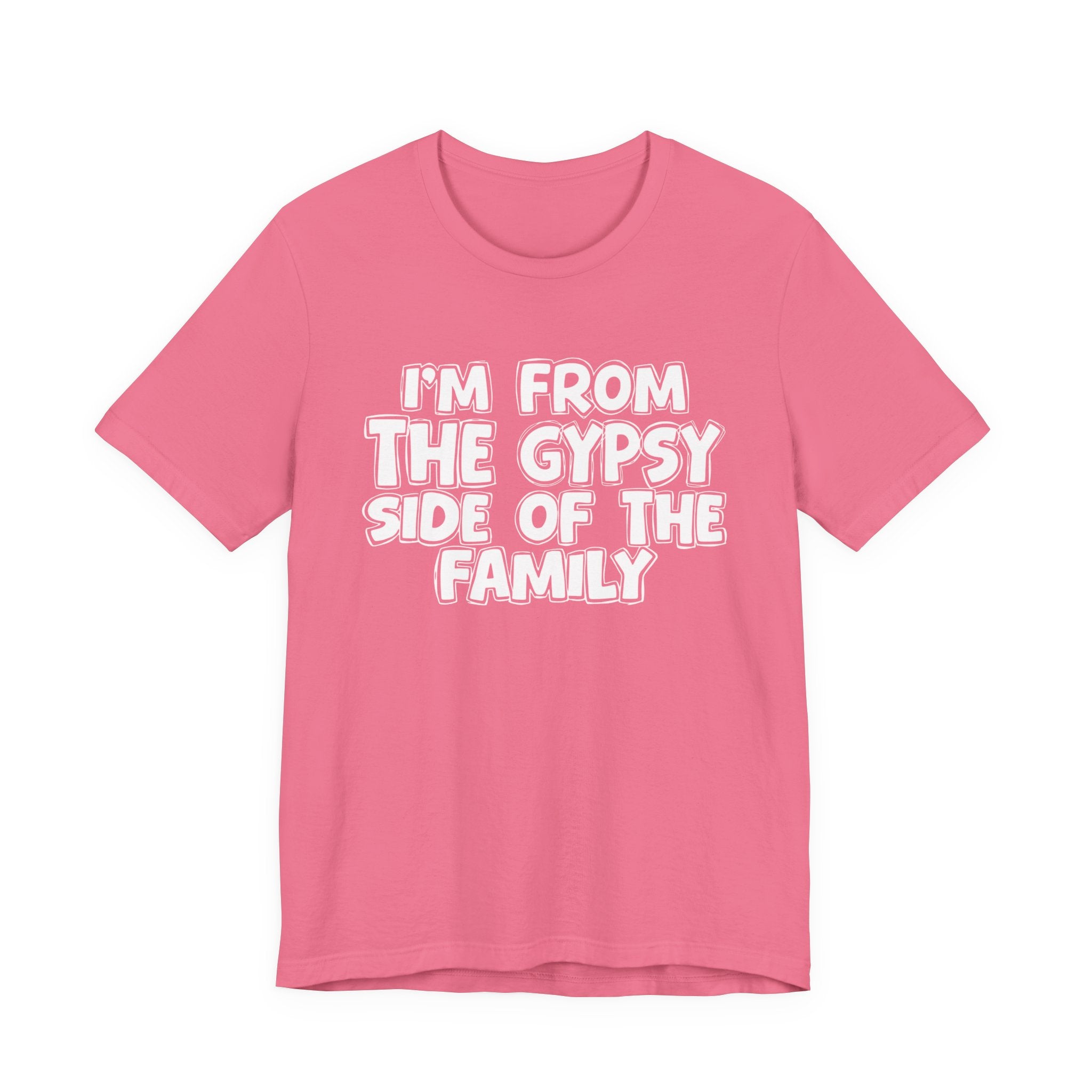 I'm From The Gypsy Side Of The Family - Funny Family Heritage tee