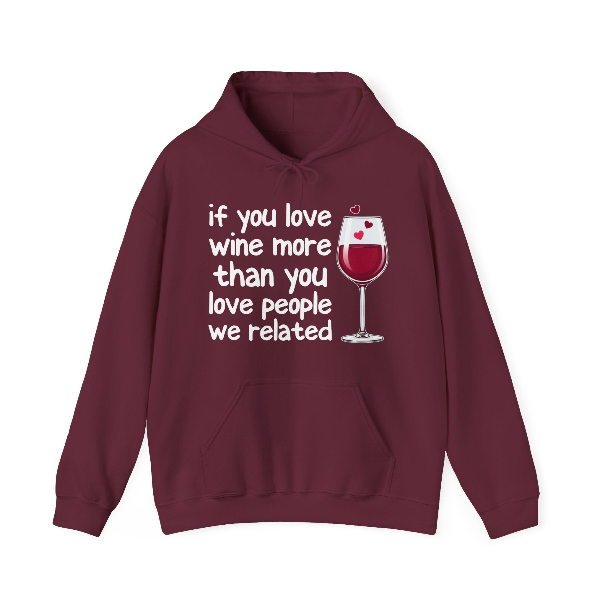 If You Love Wine More Than You Love People We Related - Wine Lover Hoodie