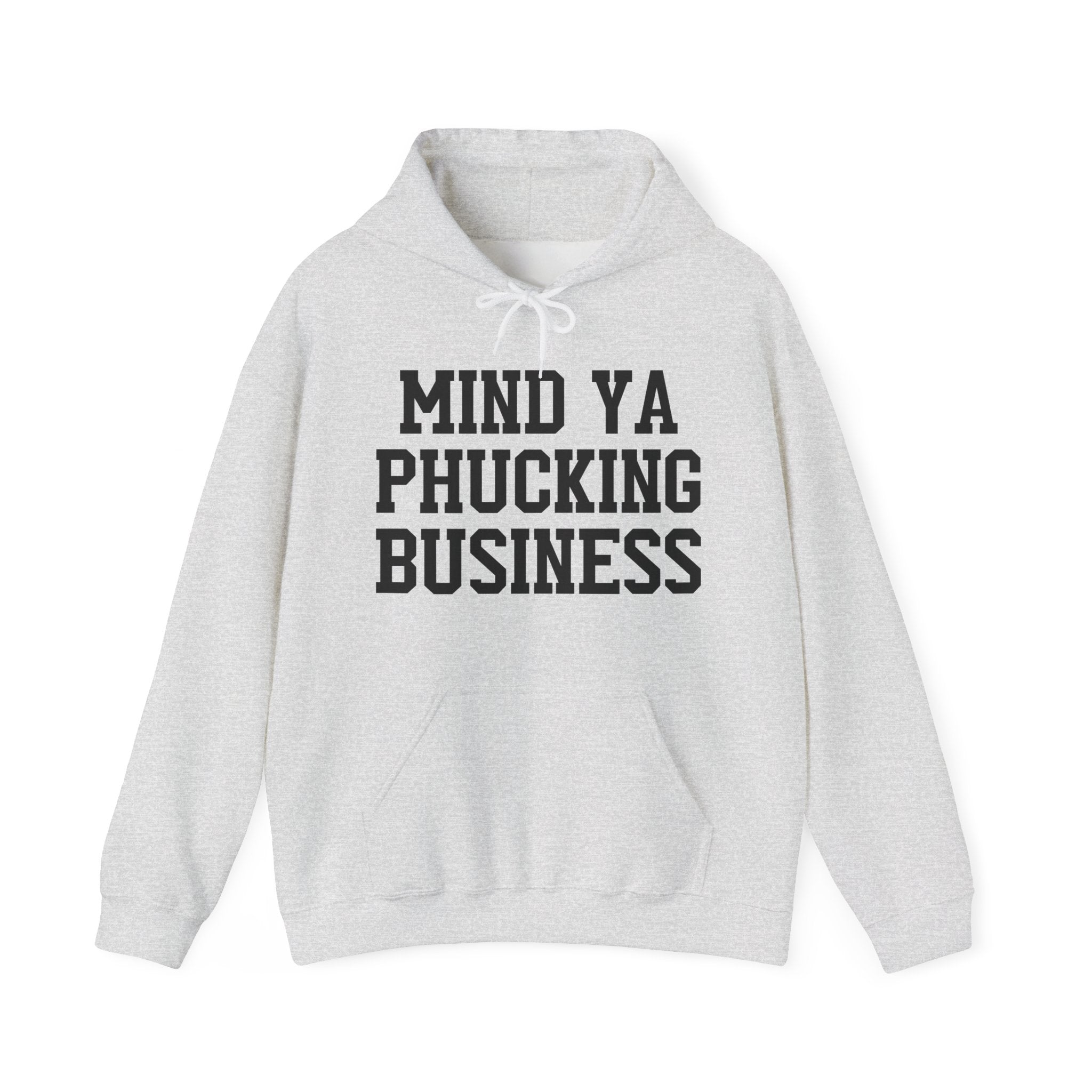 Mind Ya Phucking Business - Hoodie