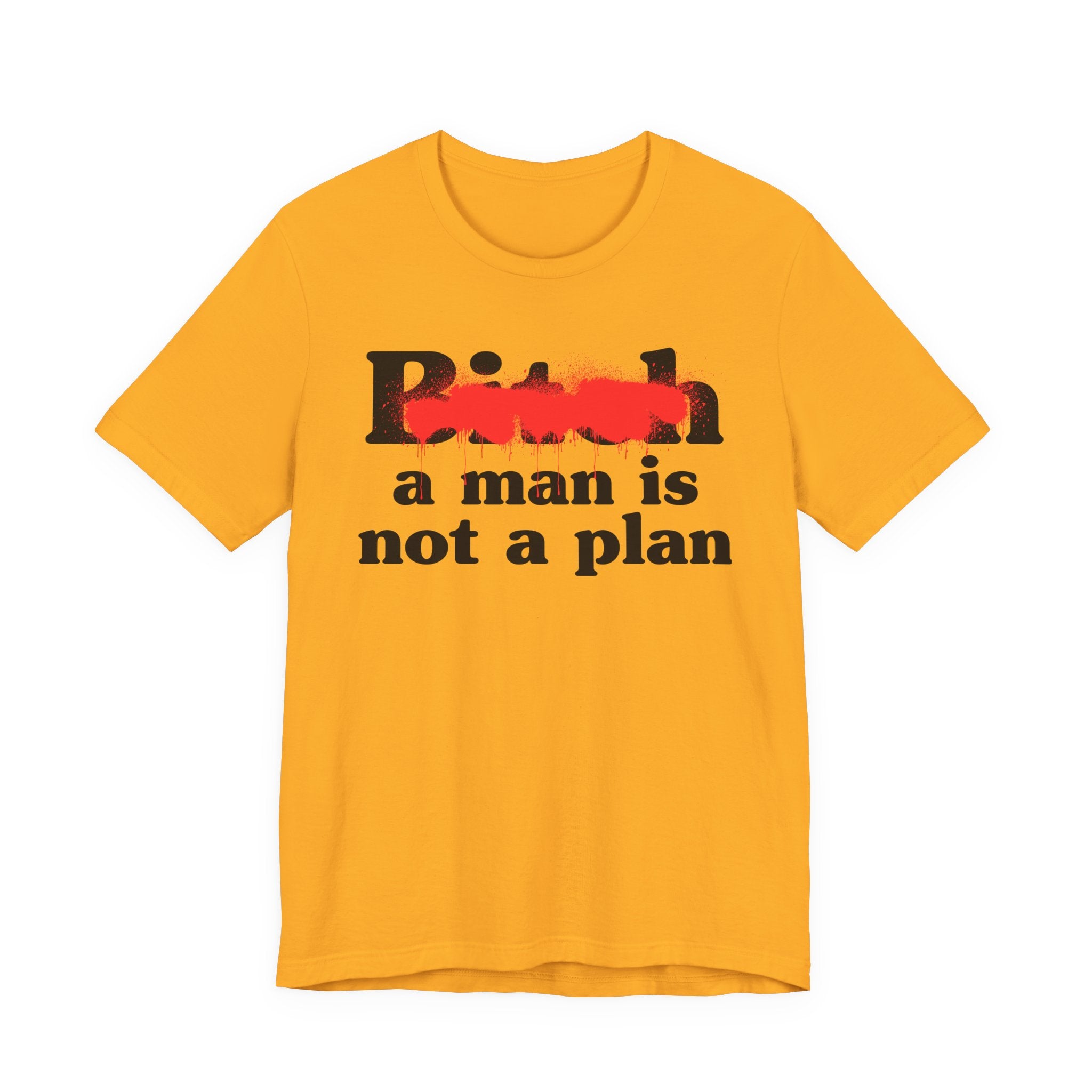 Bitch A Man Is Not A Plan - Sassy Adult Humor T‑Shirt