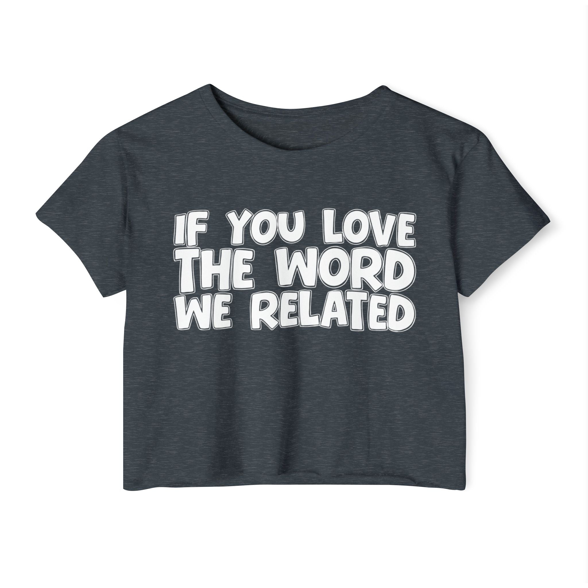 If  You Love The Word We Related - Spiritual Pride Crop Top