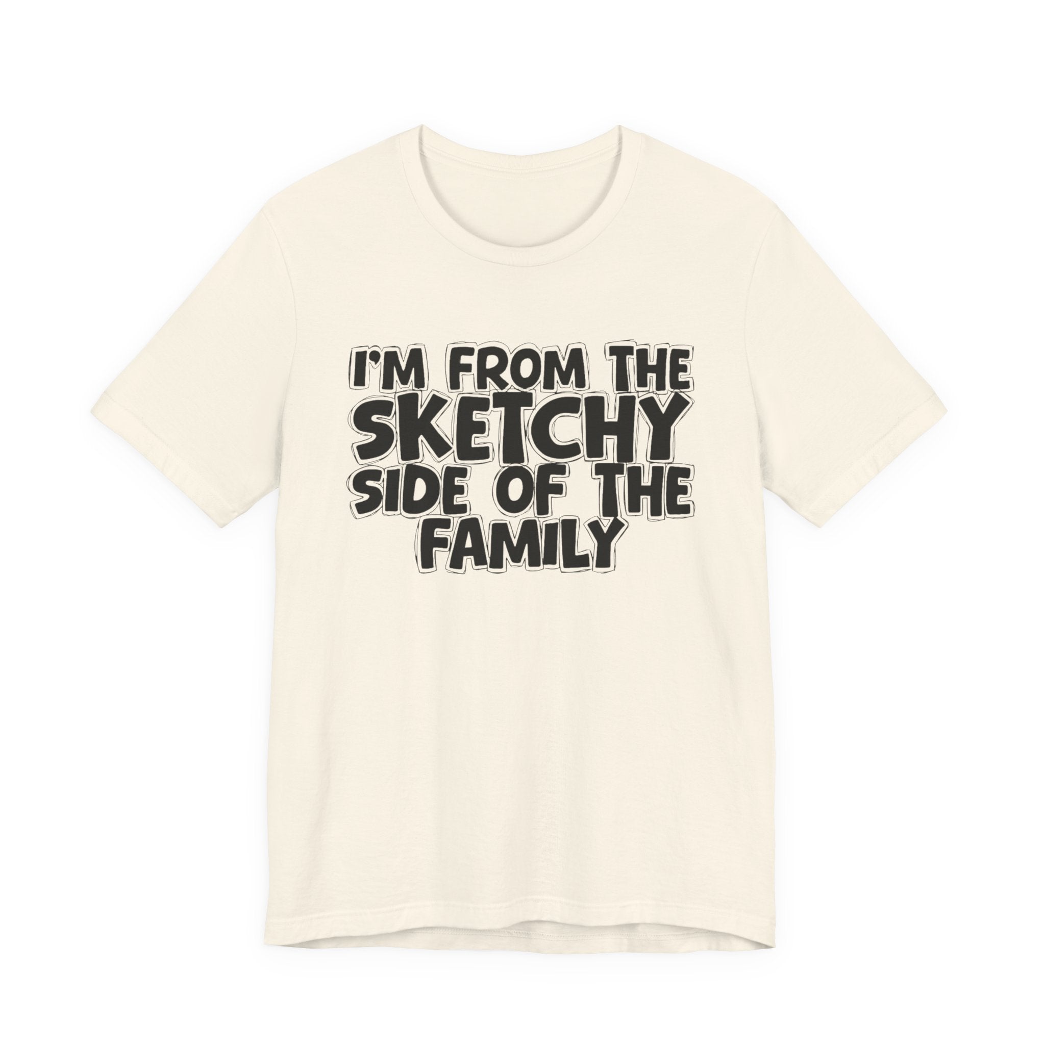 I'm From The Sketchy Side Of The Family — Funny Family Gathering Tee