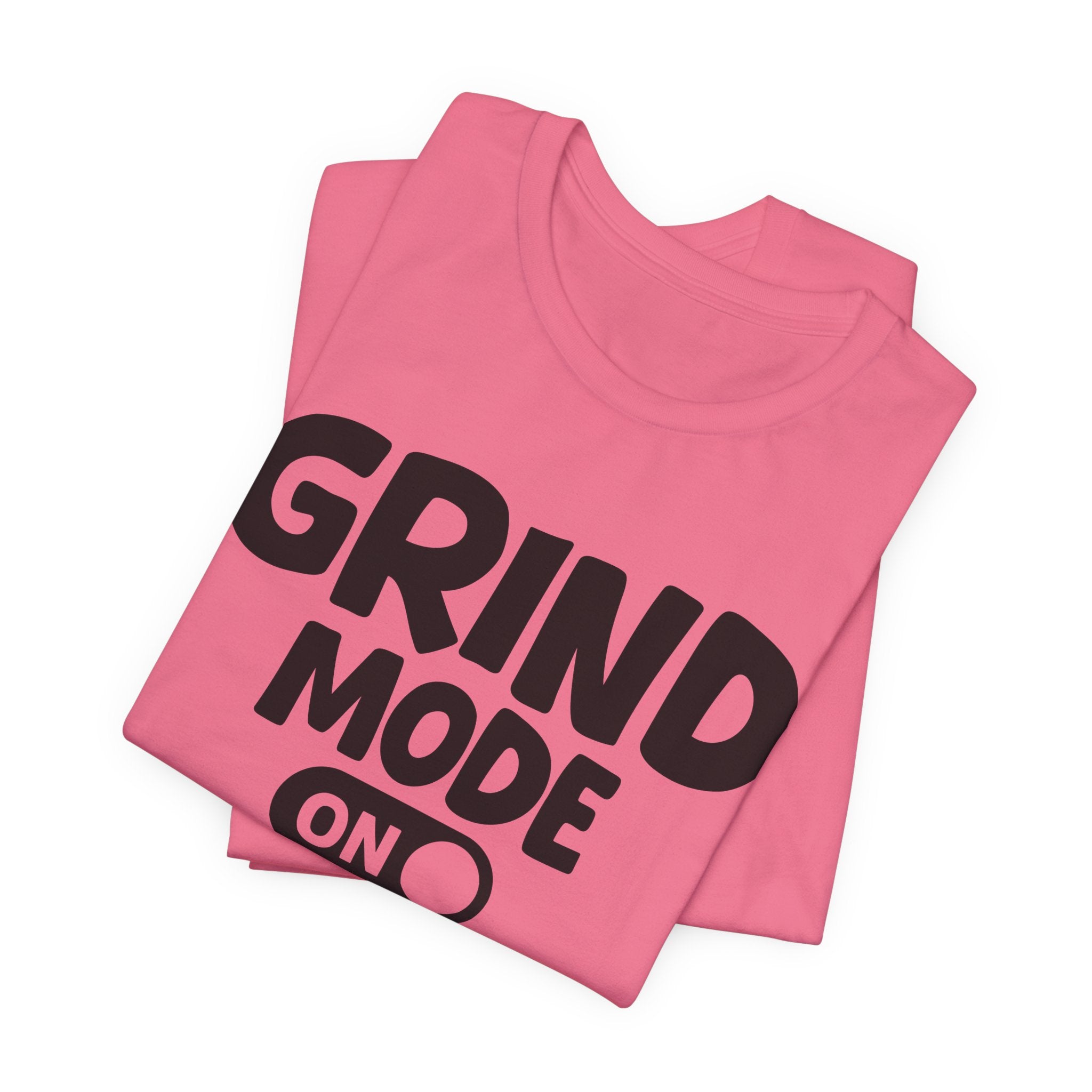 Grind Mode On — Motivational Positive Graphic Tee