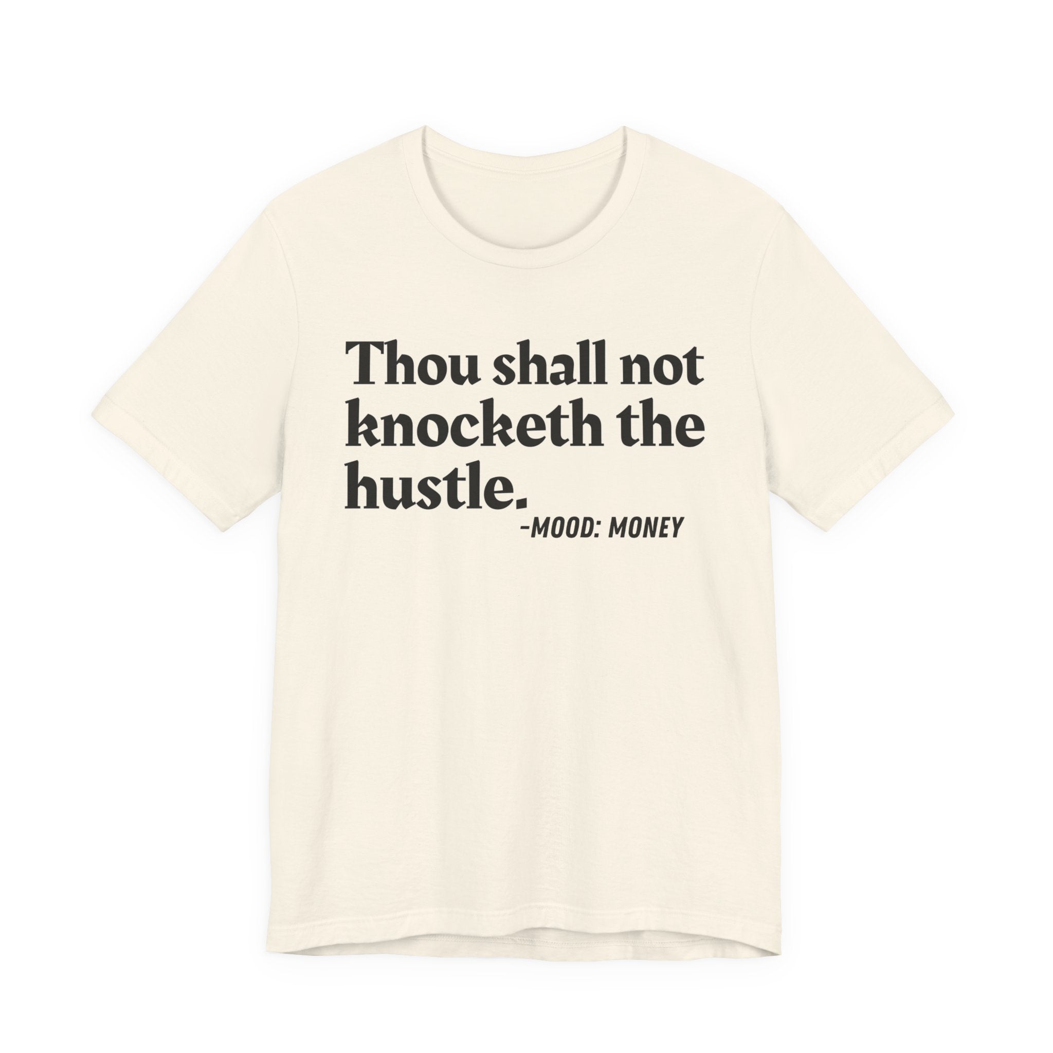 Thou Shall Not Knocketh The Hustle — Funny Motivational Humor T-Shirt