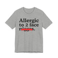 Allergic To 2 Face Niggas - Funny Reaction T-shirt
