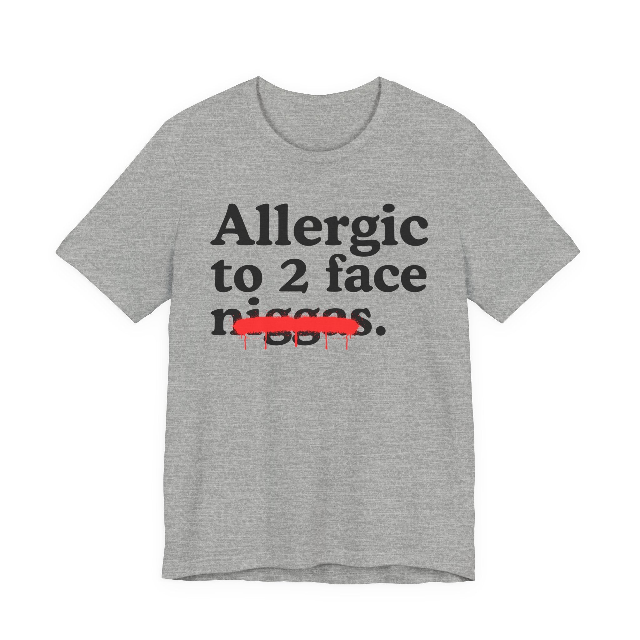 Allergic To 2 Face Niggas - Funny Reaction T-shirt