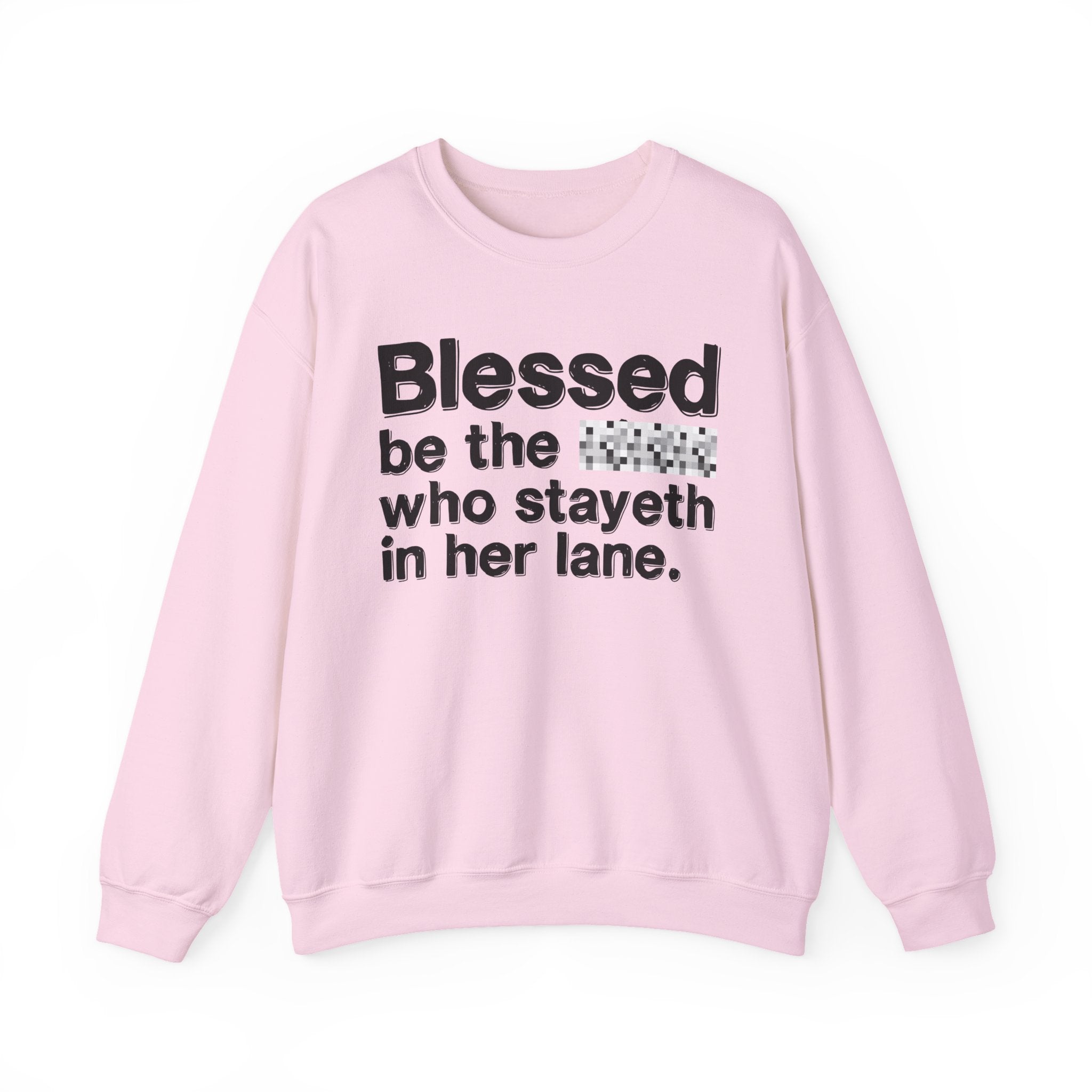 Blessed Be The Bitch Who Stayeth In Her Lane — Funny Inspirational Sweatshirt