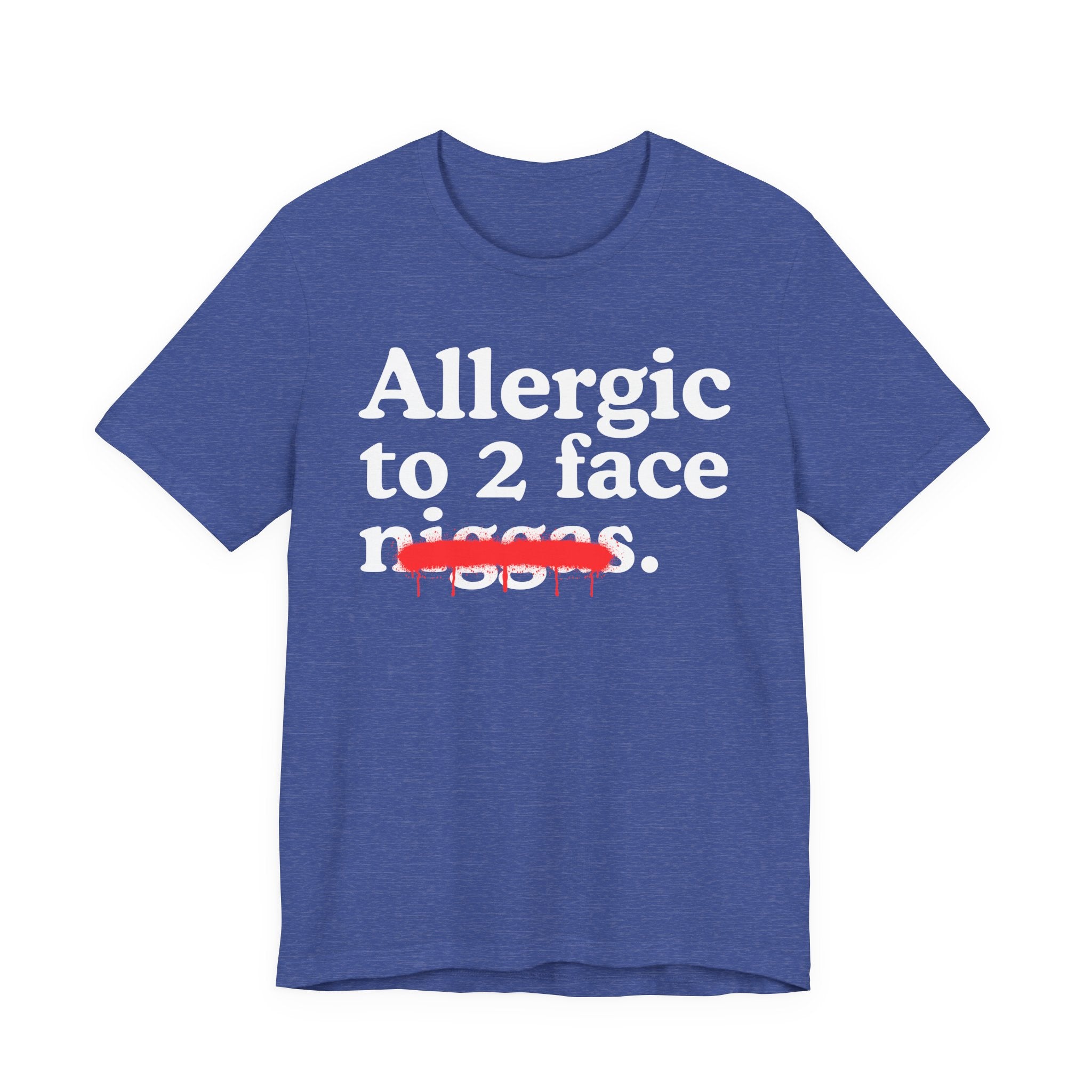 Allergic To 2 Face Niggas - Funny Reaction T-shirt