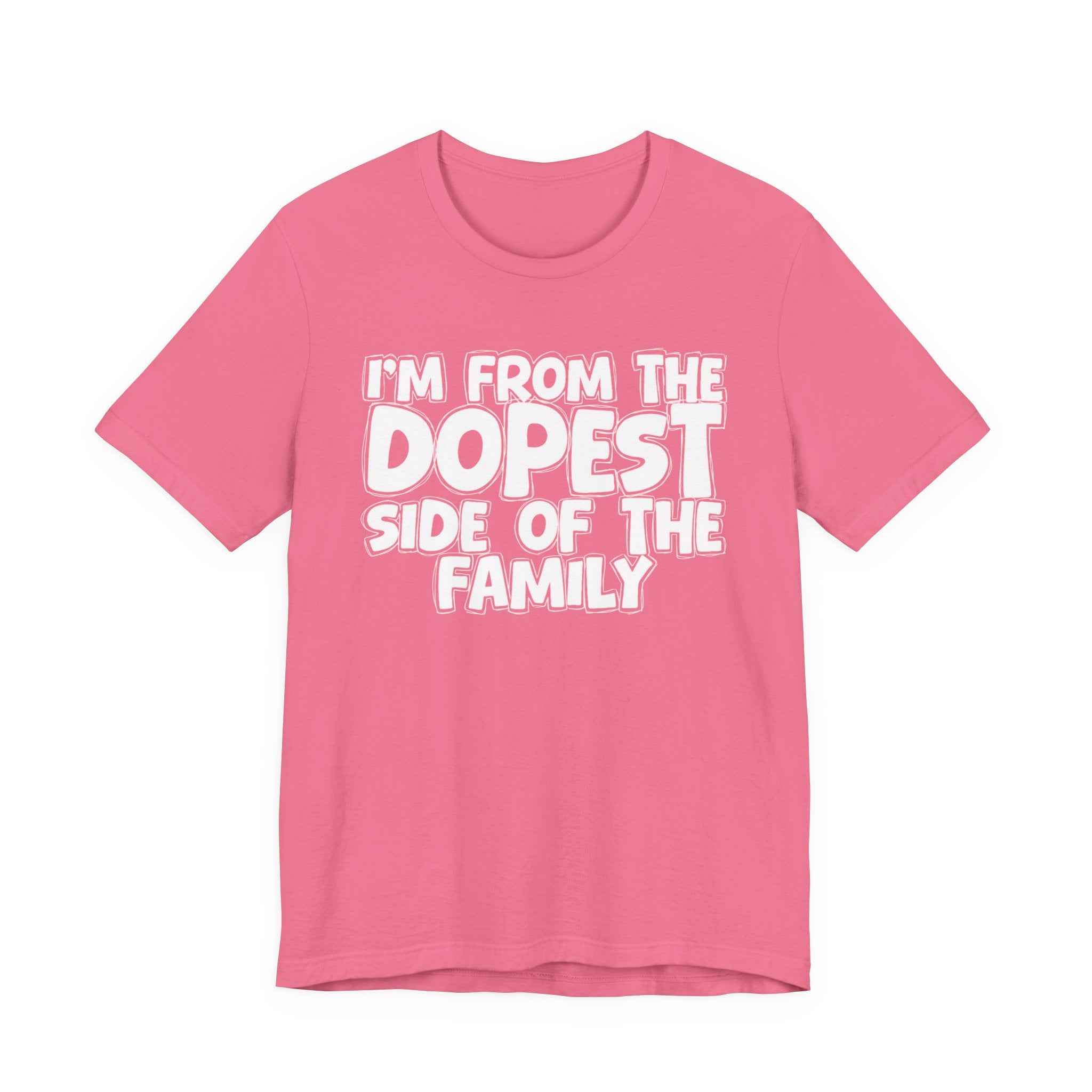 I'm From The Dopest Side Of The Family - Humorous Family Pride T-Shirt