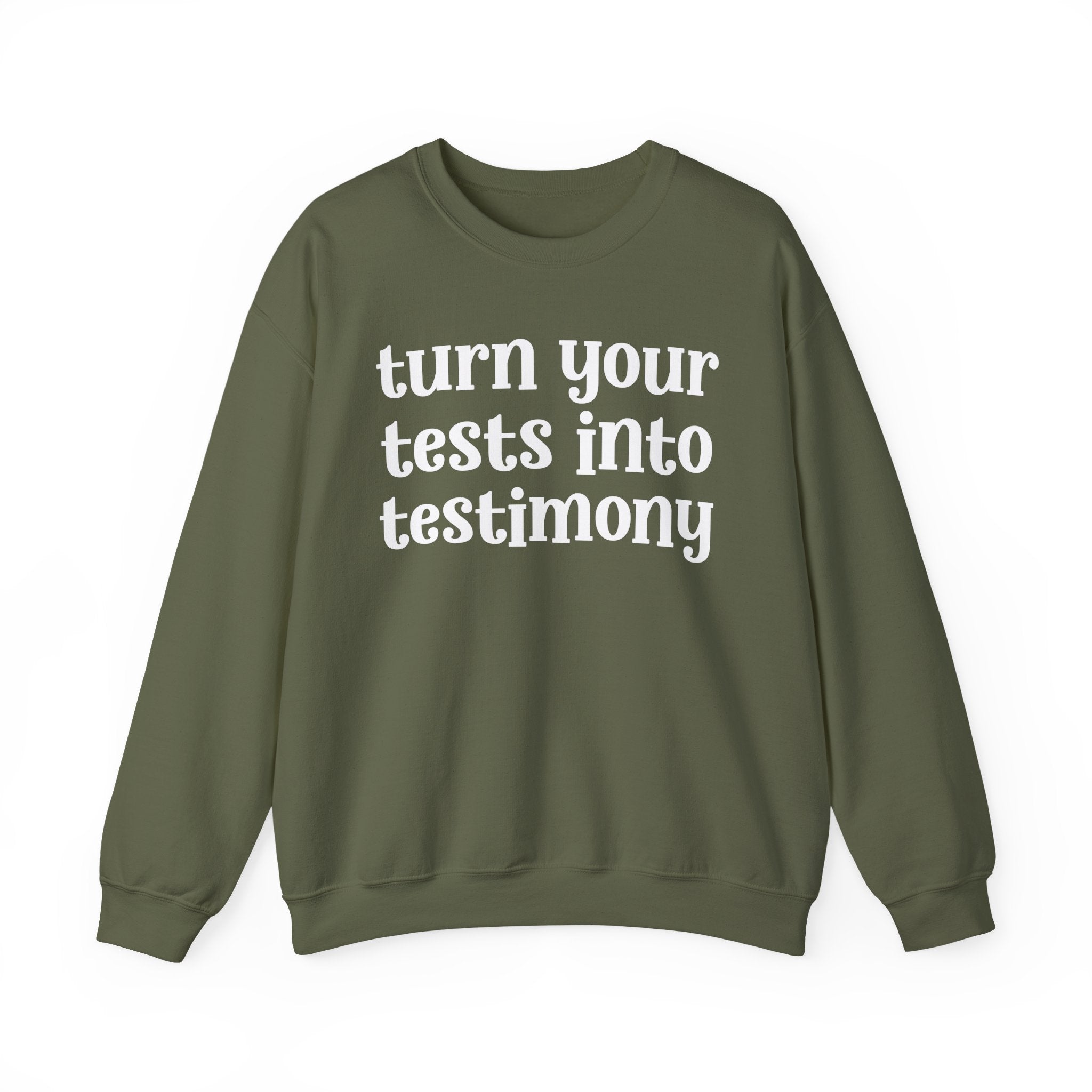 Turn Your Tests Into Testimony - Inspirational Sweatshirt
