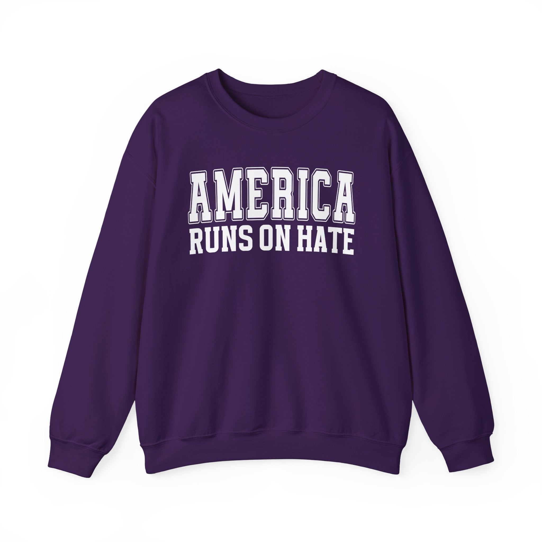 America Runs On Hate — Sweatshirt (Plain)