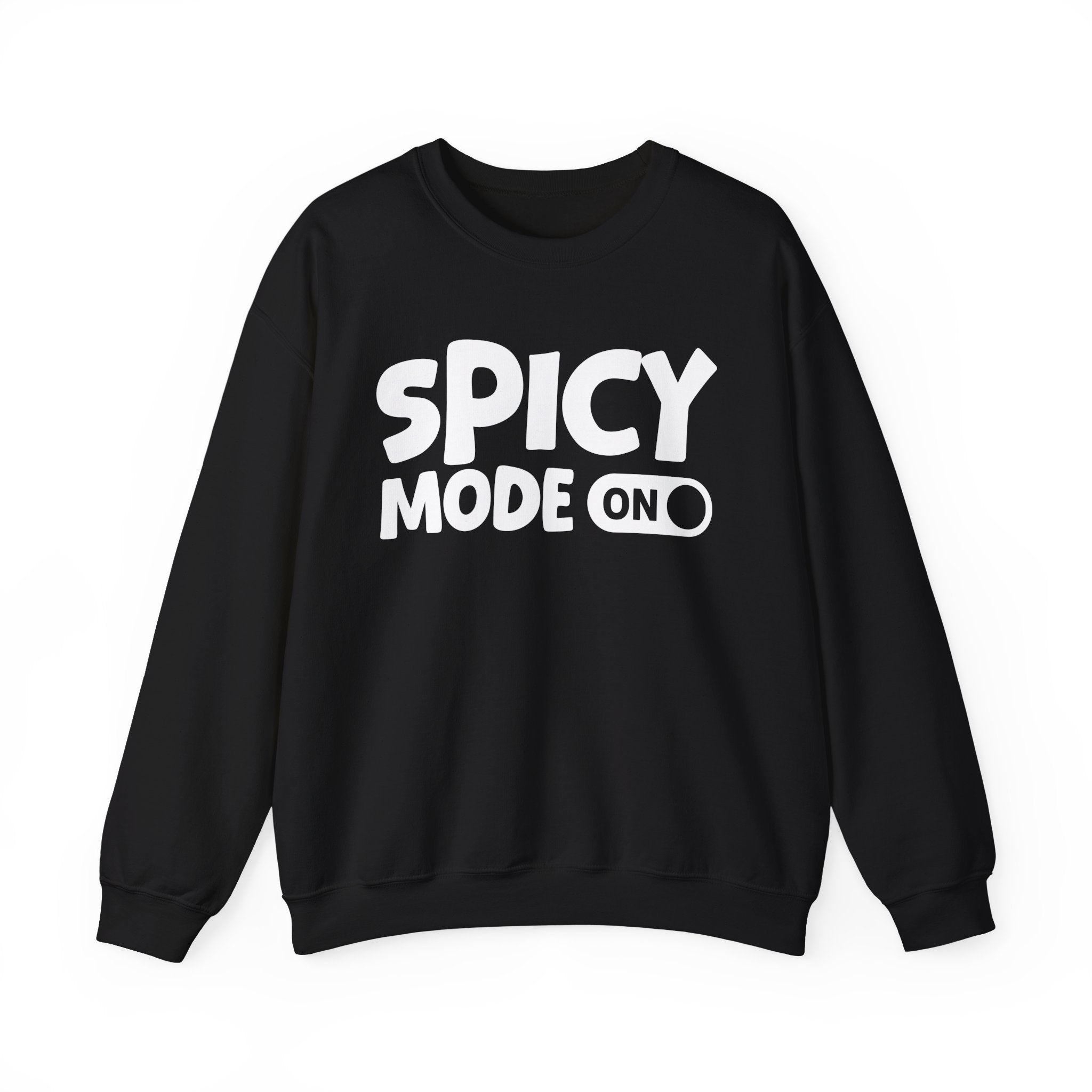 Spicy Mode On — Motivational Positive Graphic Sweatshirt