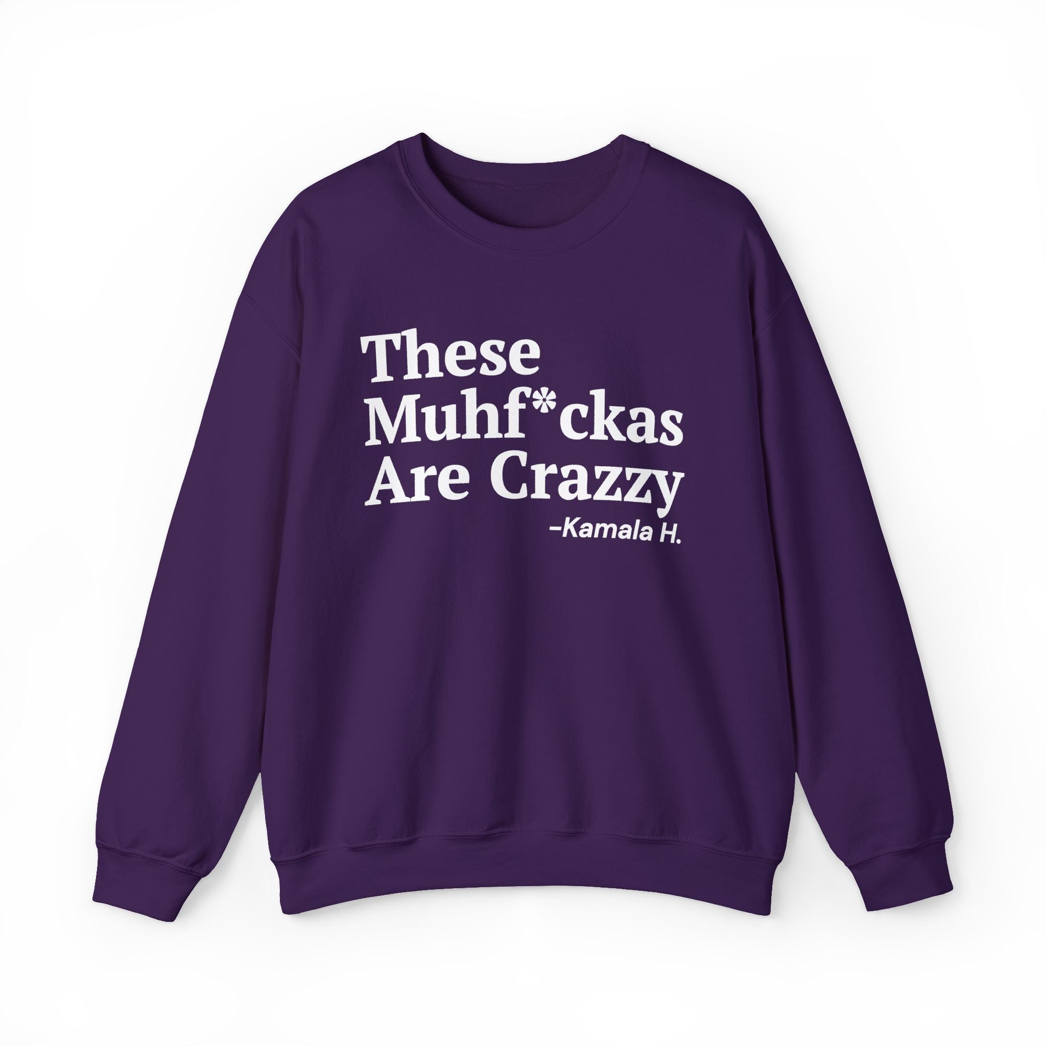 These MuhFuckas Are Crazy - Sweatshirt