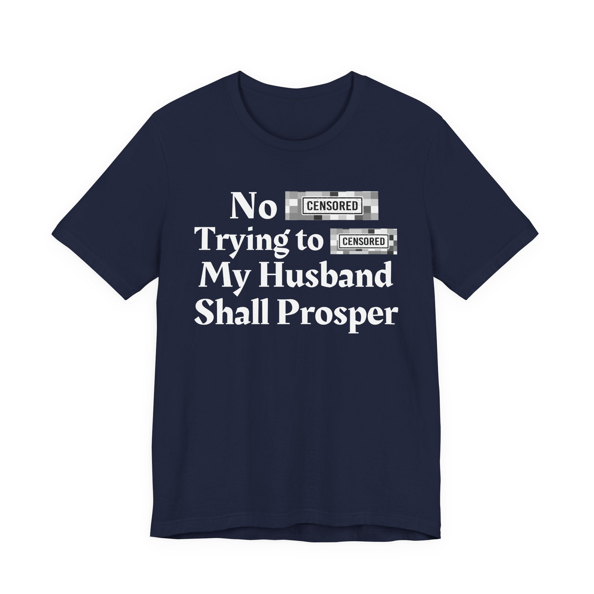 No Bitch Tryin' To Fuck My Husband Shall Prosper — Bold Christian Statement T-Shirt