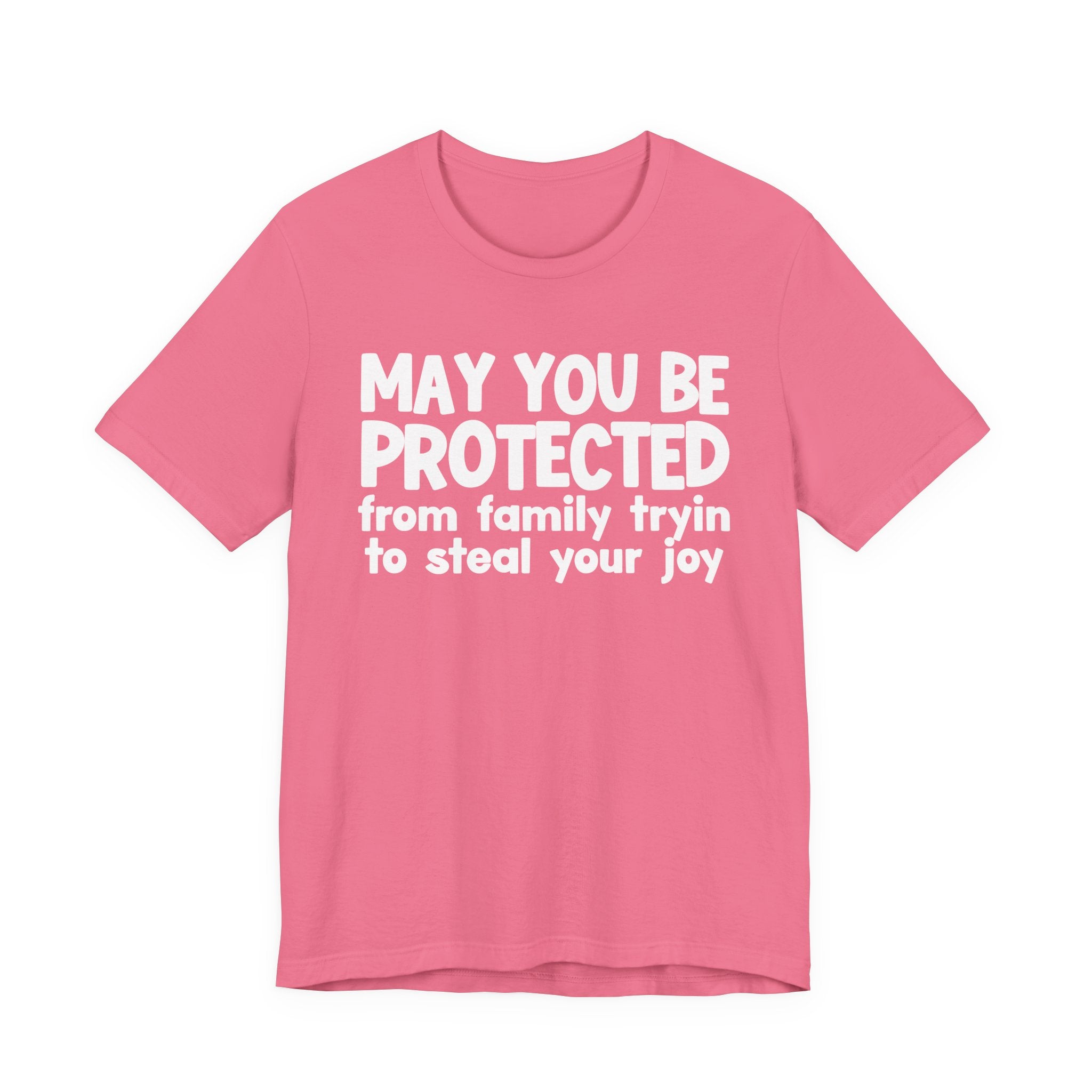 May You Be Protected From Family Tryin To Steal your Joy  — Funny Sarcastic Prayer Tee