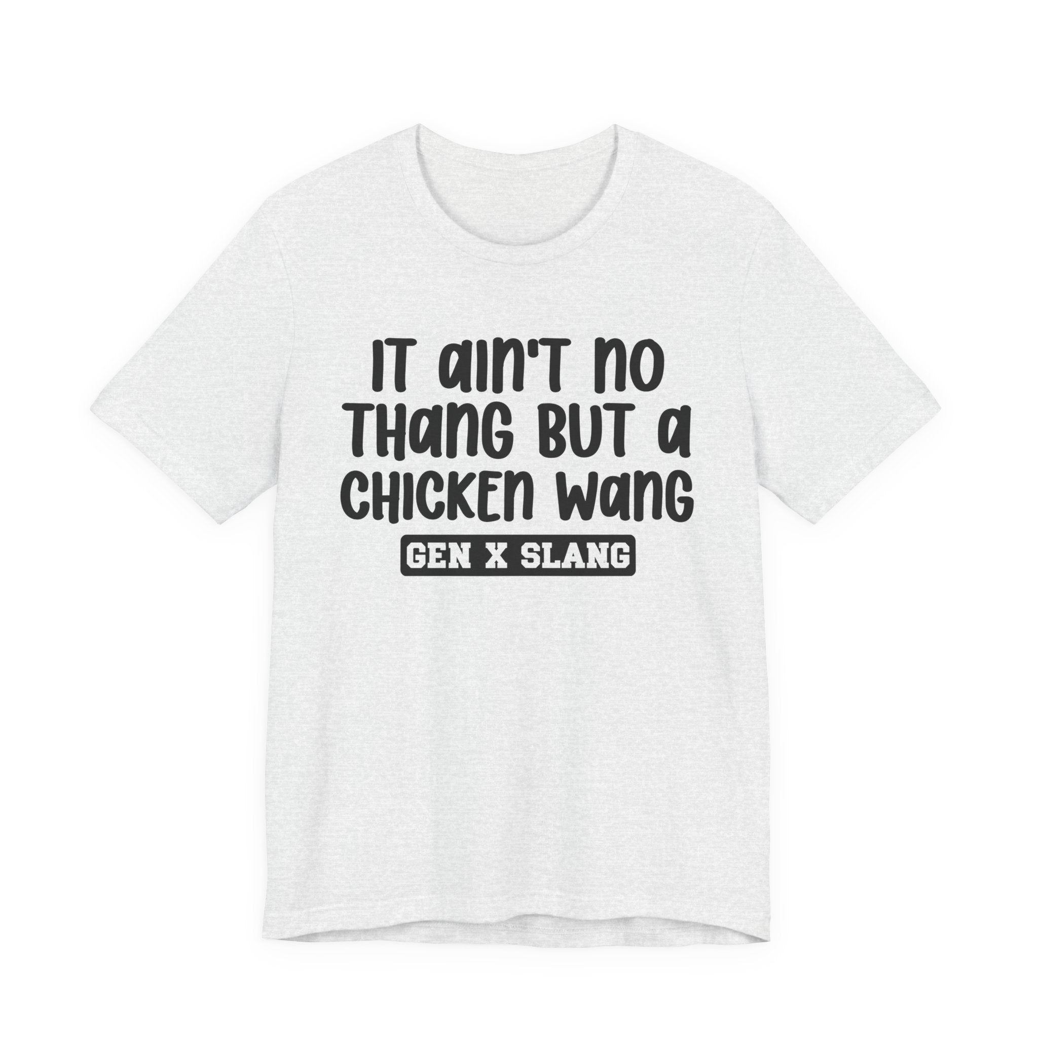 It Ain't No Thang But A Chicken Wang - Bold Statement T‑Shirt