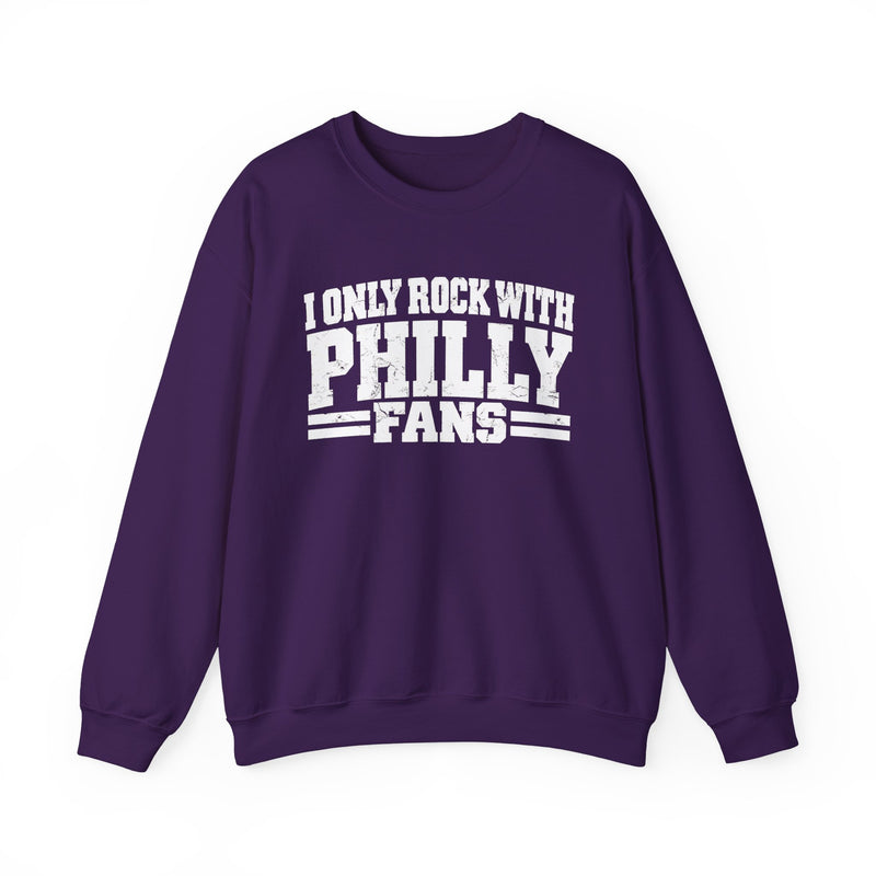 I Only Rock With Philly Fans －Fun Sports Sweatshirt