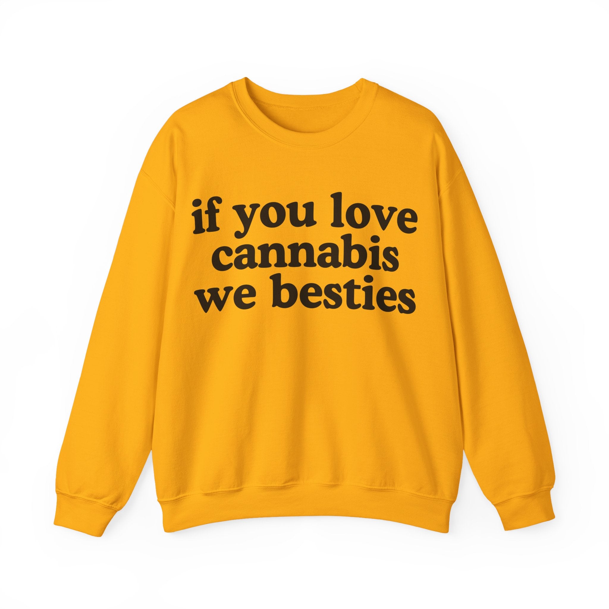 If You Love Cannabis We Besties - Cannabis Lovers Gift Sweatshirt