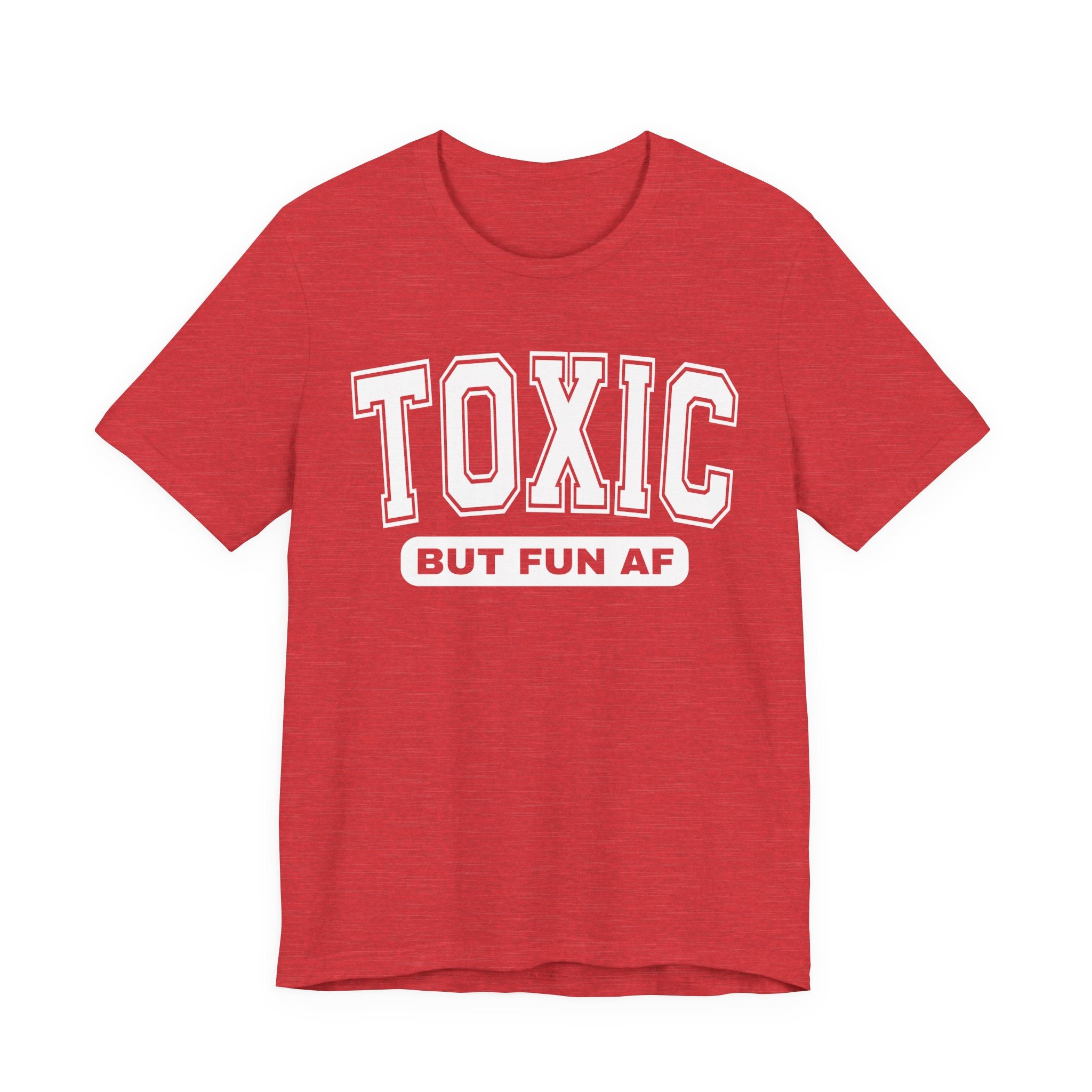 Toxic But Fun AF -T-shirt