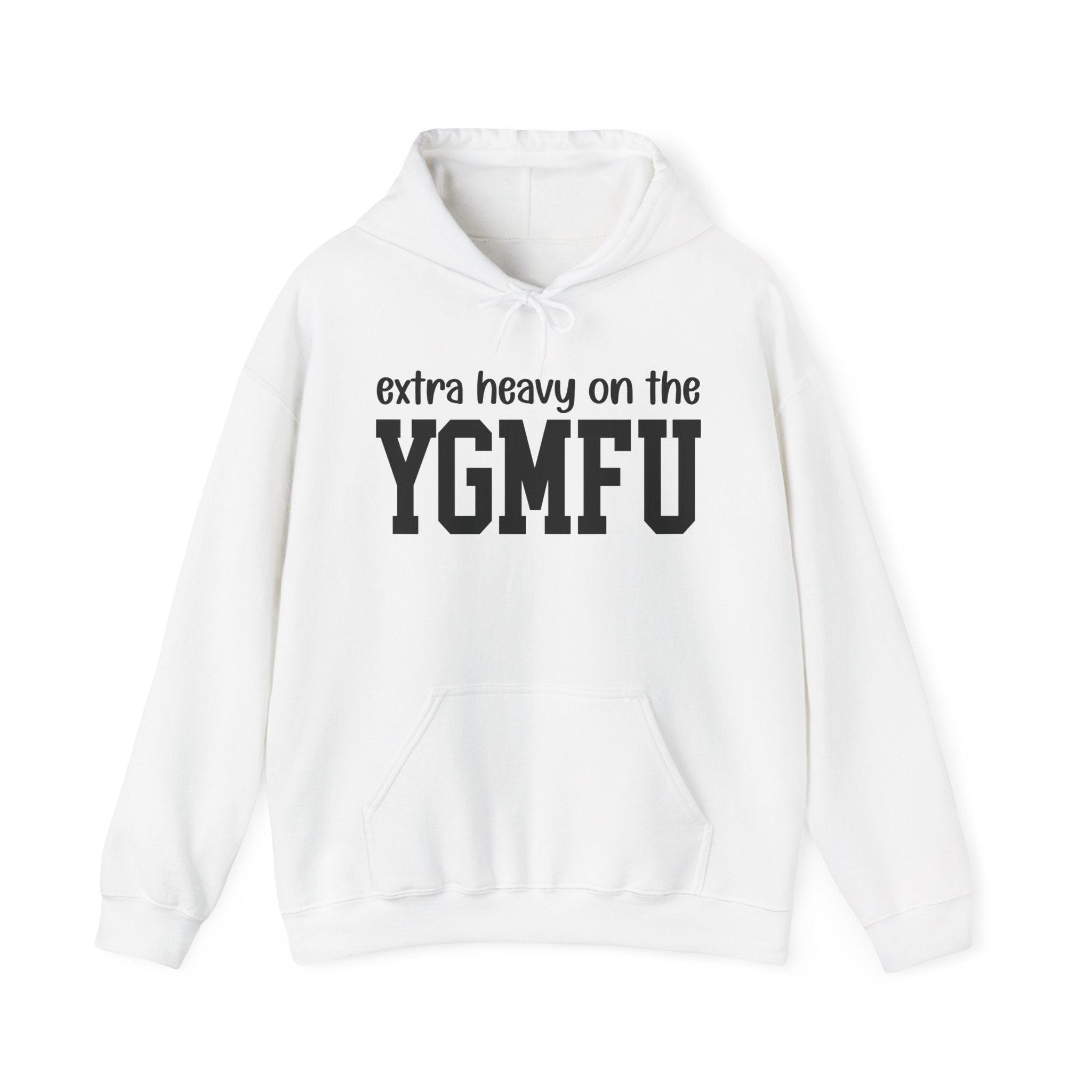 Extra Heavy On The YGMFU — Hoodie