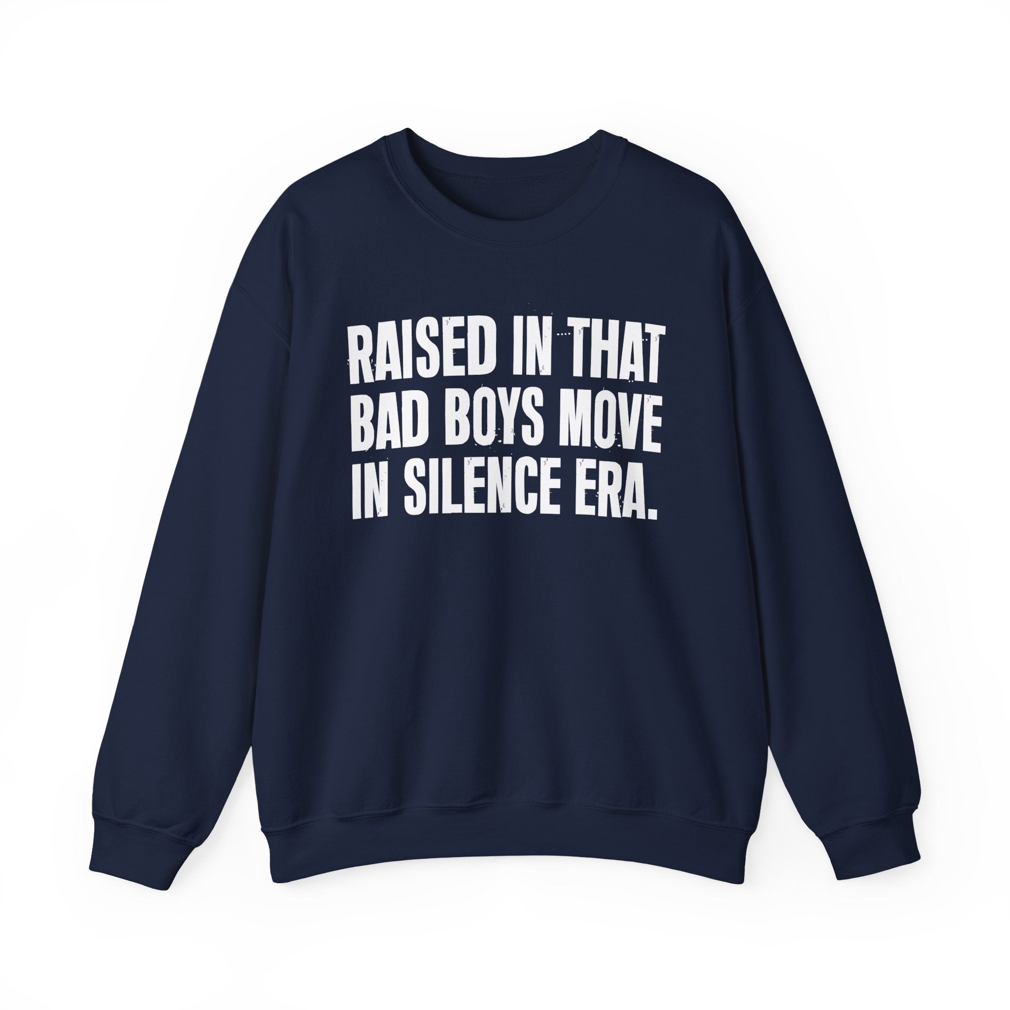 Raised In That Bad Boys Move In Silence Era — Humorous Growing Up Graphic Sweatshirt
