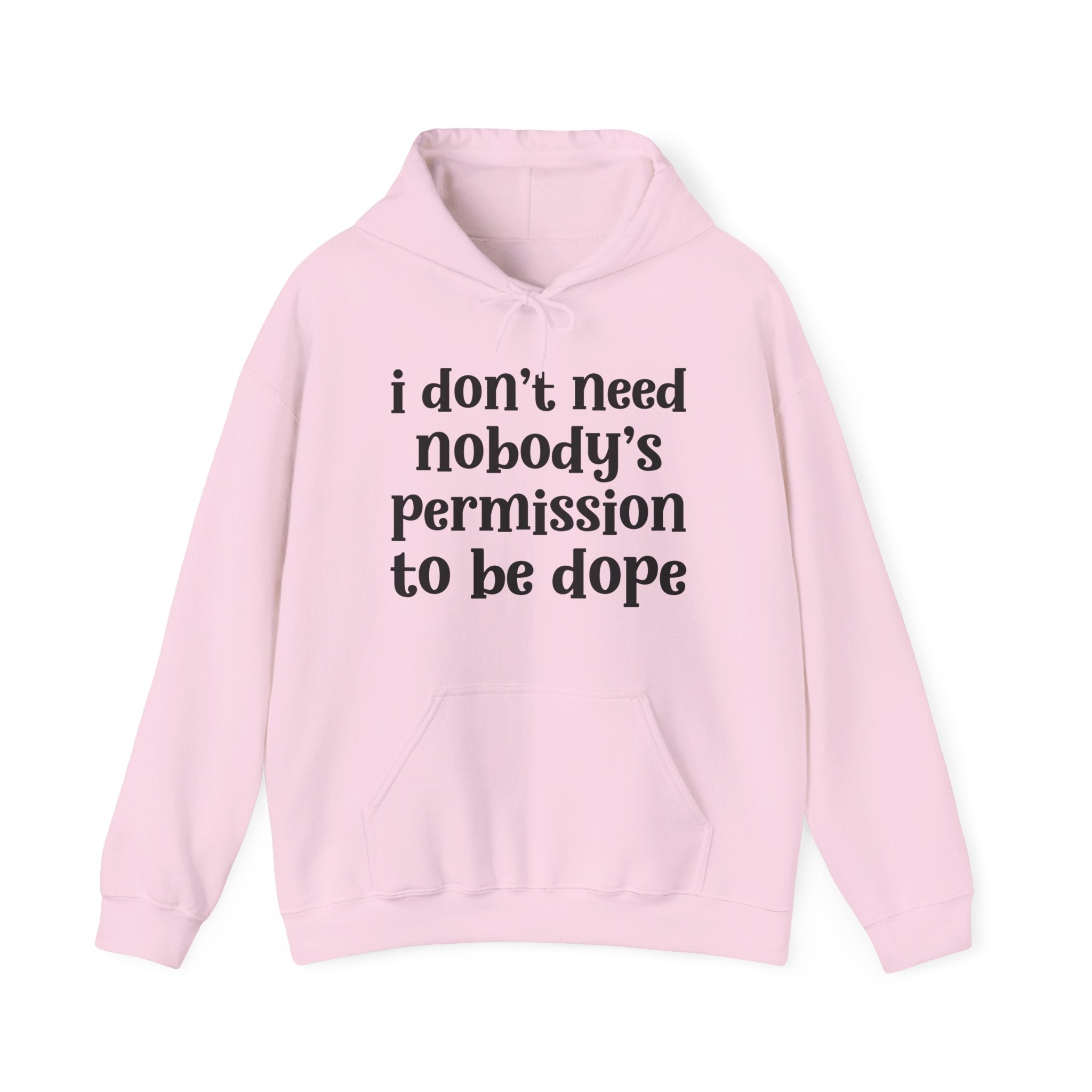 I Don't Need Nobody's Permission To Be Dope Hoodie