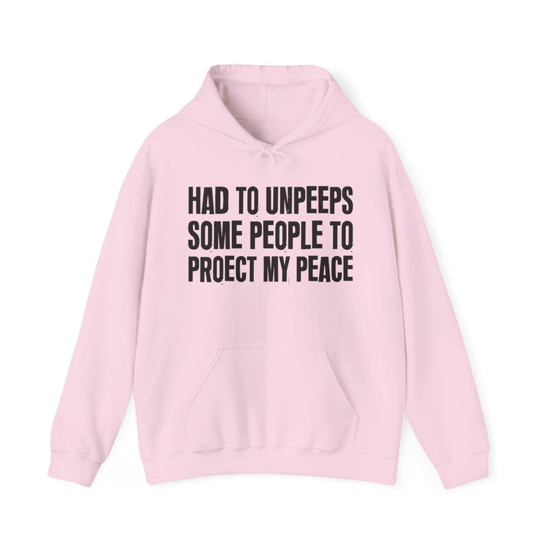 Had To Unpeeps Some People To Protect My Peace — Hoodie