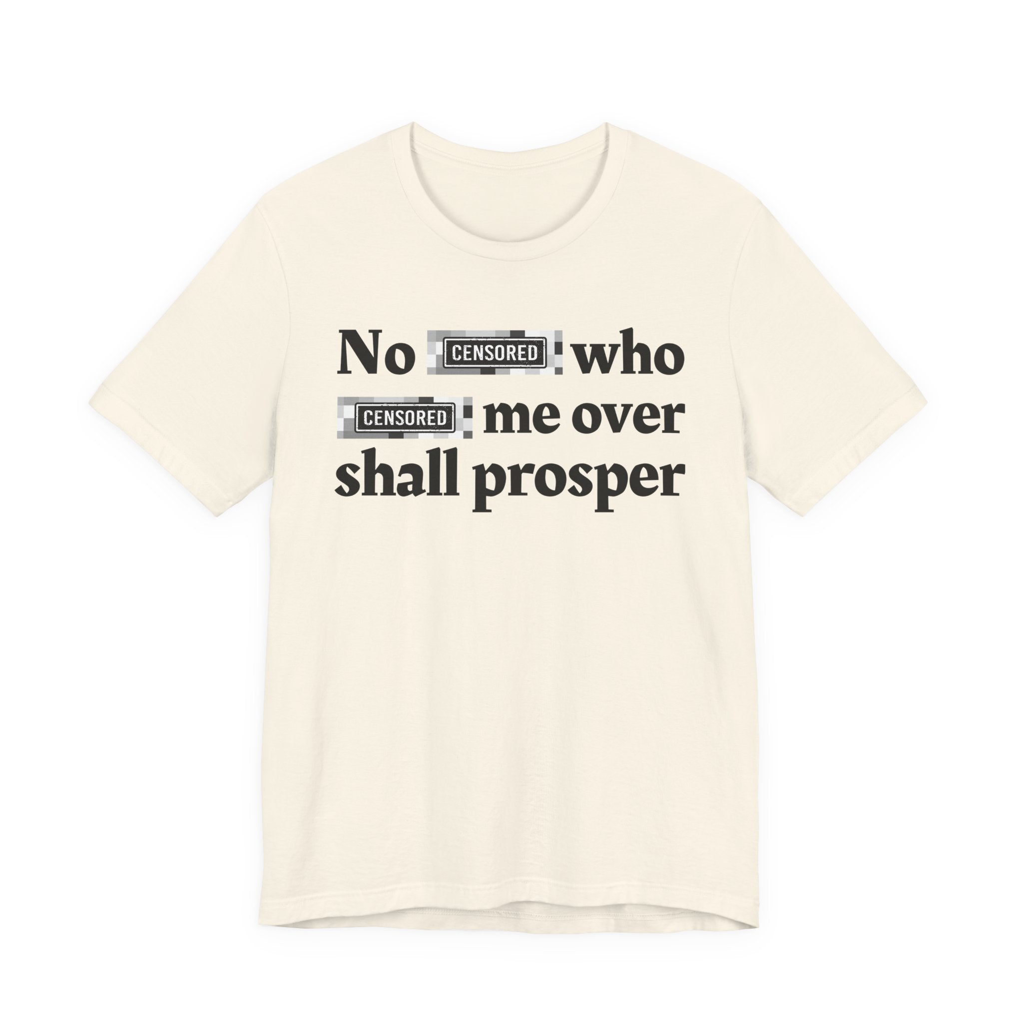 No Bitch Who fucked Me Over Shall Prosper — Bold Christian Statement T-Shirt