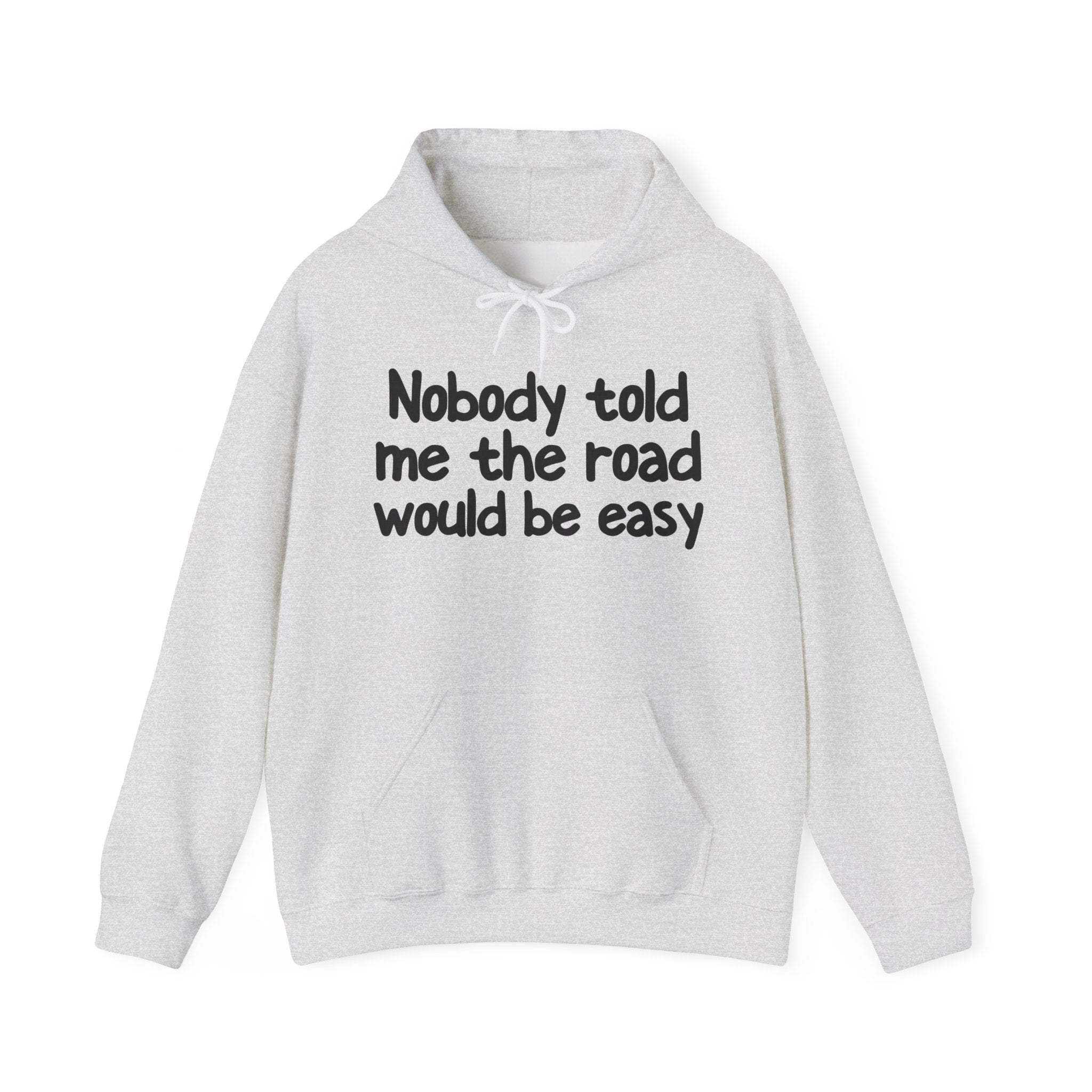 Nobody Told Me The Road Would  Be Easy — Inspirational Spiritual Hoodie
