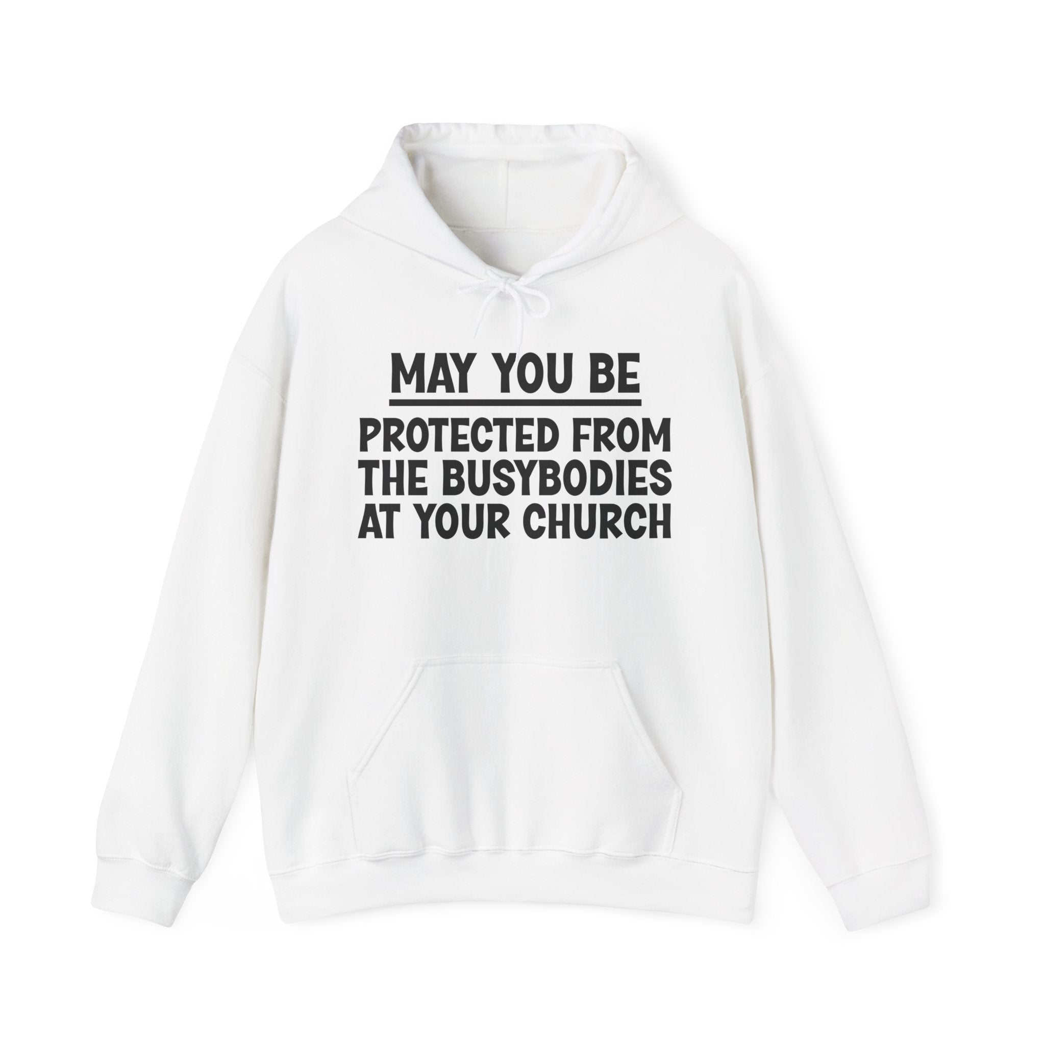 May You Be Protected From The Busybodies At Your Church - Sarcastic Wish Inspired Hoodie