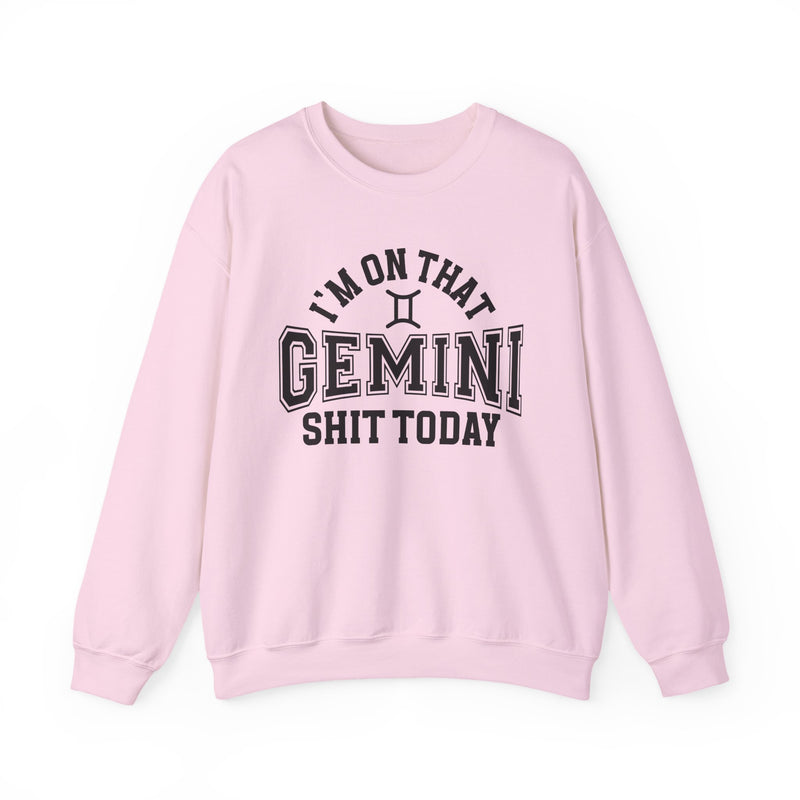 I'm On That Gemini Shit Today — Sweatshirt