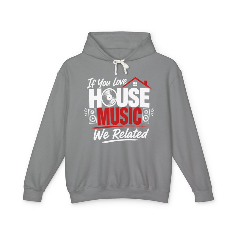 If You Love House Music We Related － House Music Lovers Hoodie