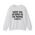 Gen X Slang Sweatshirt - Save The Drama Fa Ya Mama