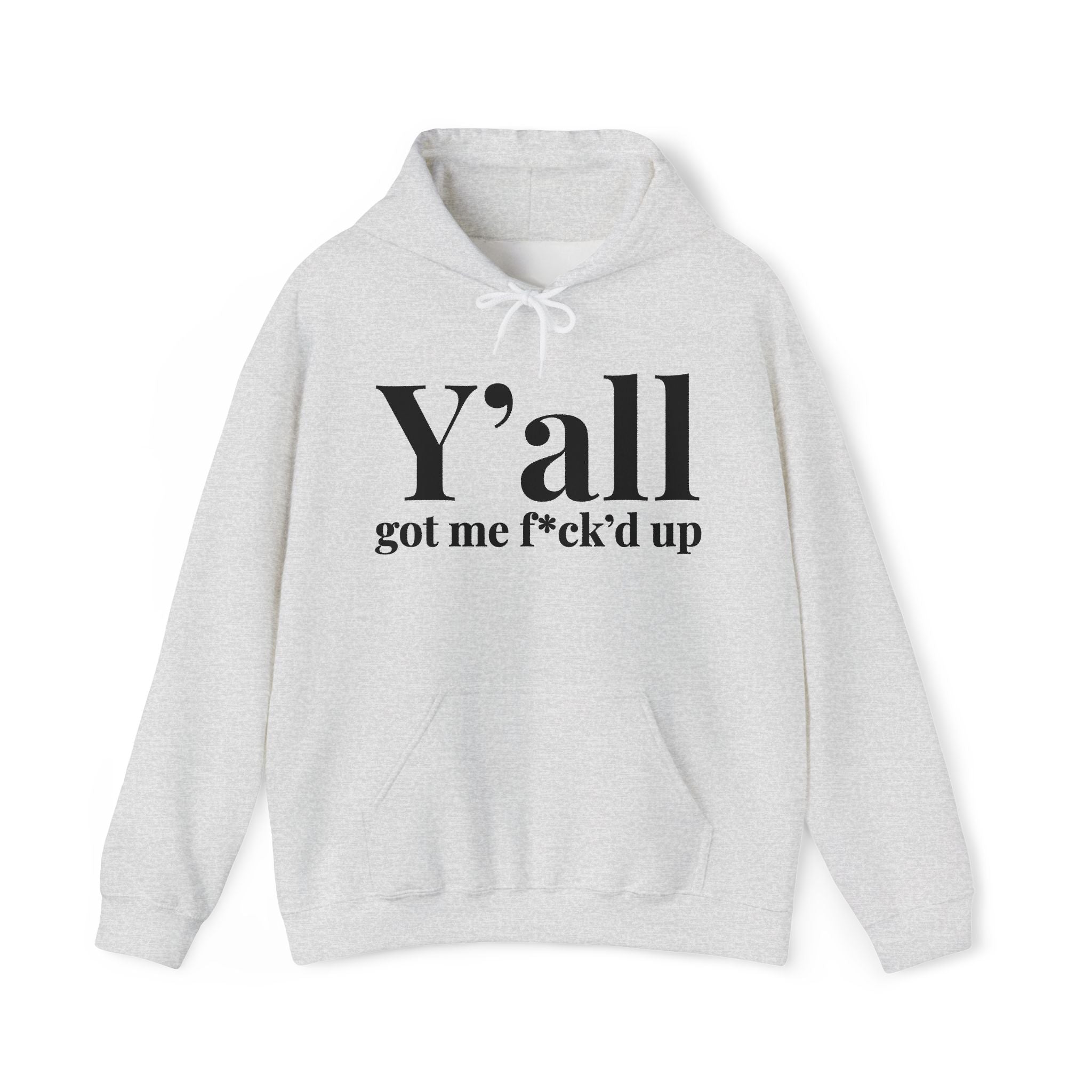 Y'all Got Me Fuck'd Up — Hoodie