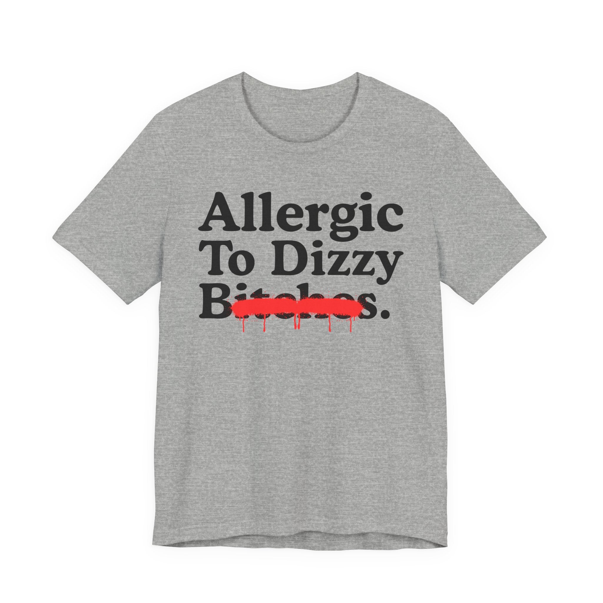 Allergic To Dizzy Bitches — Sarcastic Sassy Statement T-Shirt