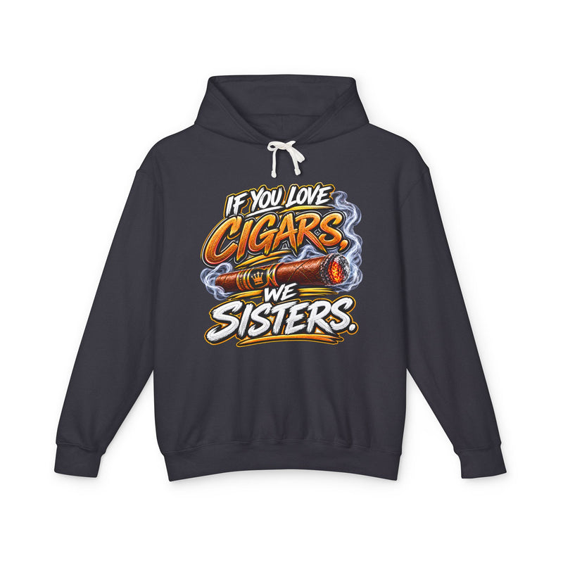 If You Love Cigars We Sisters －Cigar Lovers Hoodie