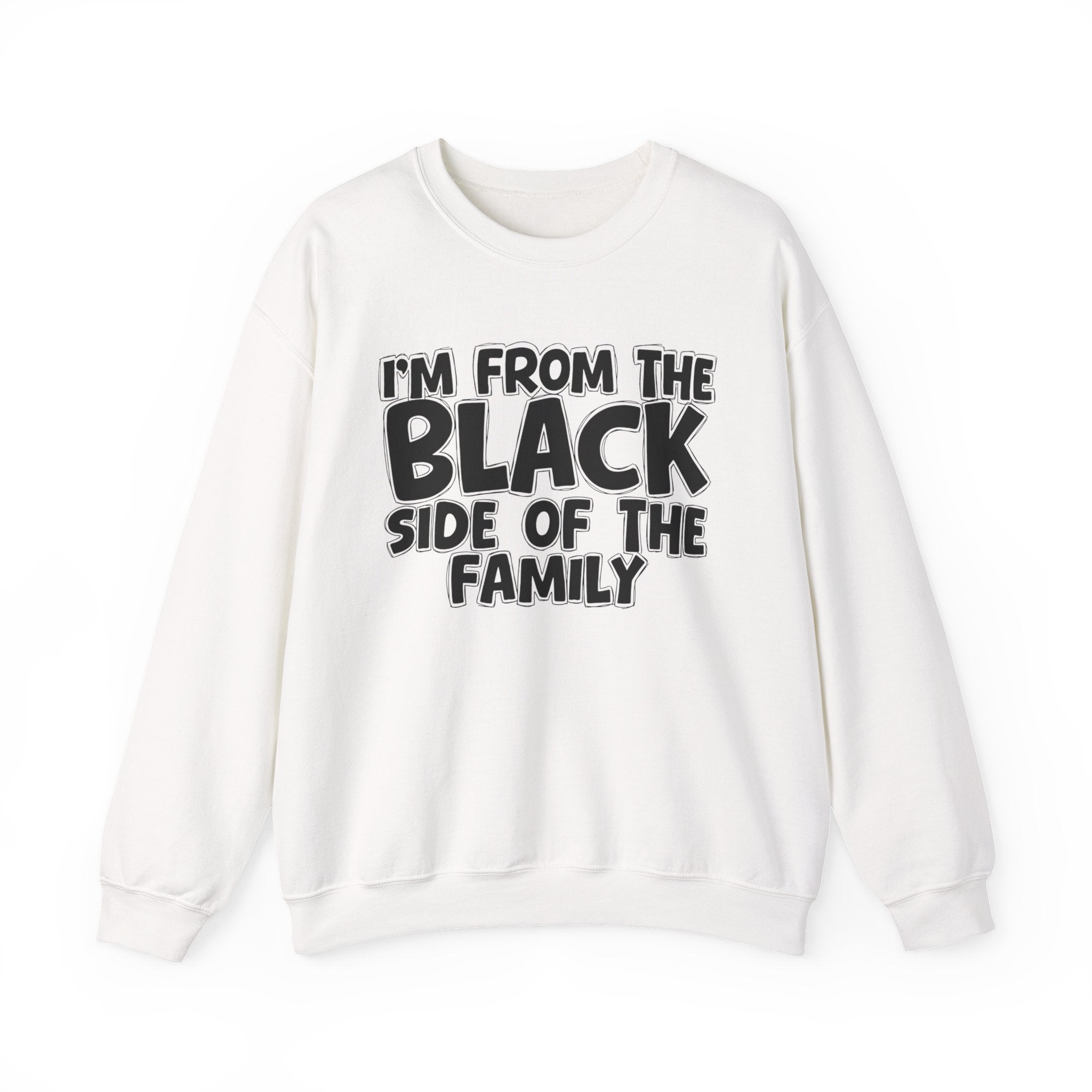 I'm From the Black Side of the Family - Funny Family Crewneck